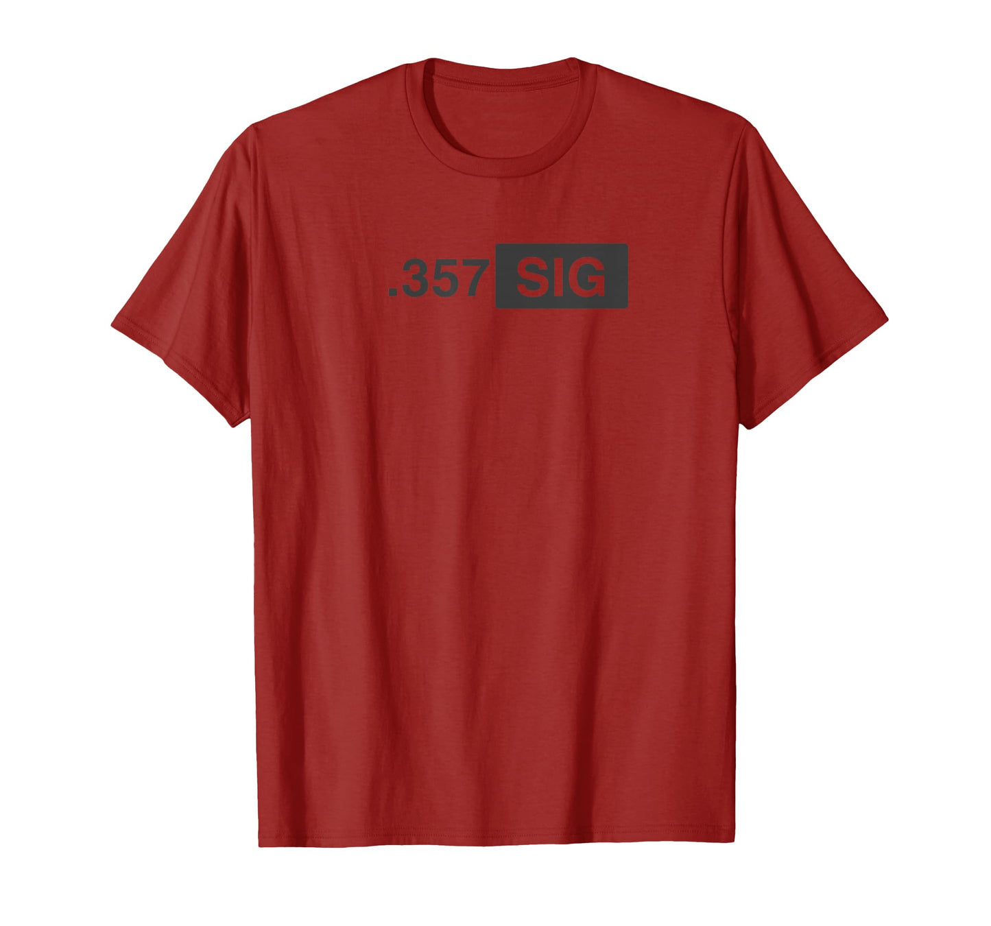 .357 SIG Ammo - Hunting, Defense, Law Enforcement, .357 T-Shirt