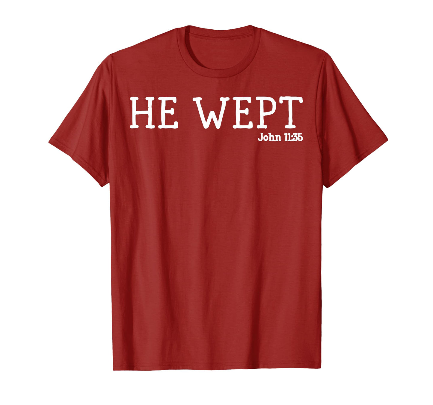 He Wept Minimalist Christian with Bible Verse Faith-Based T-Shirt