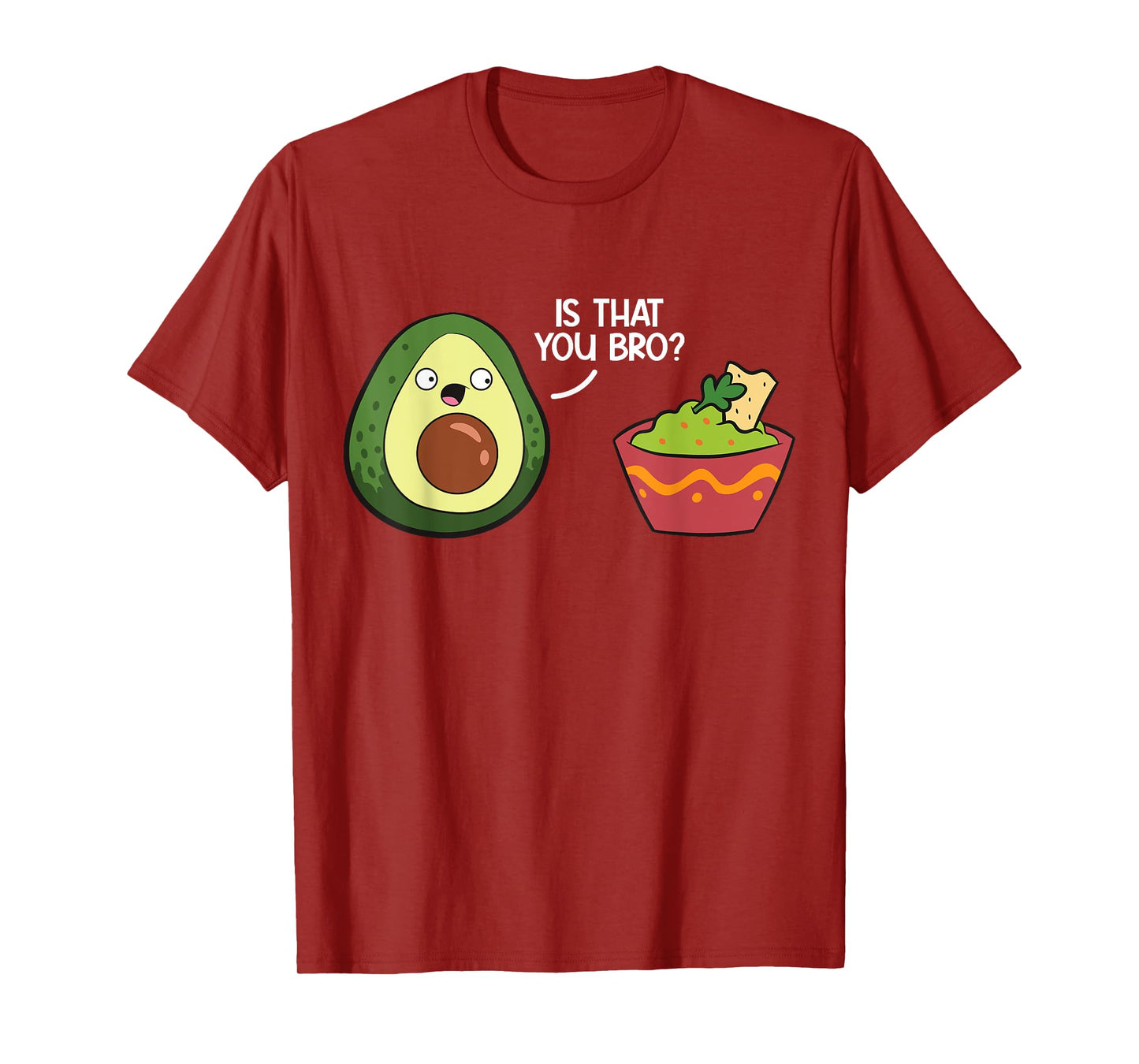Guacamole Avocado Is That You Bro? Funny Guacamole T-Shirt