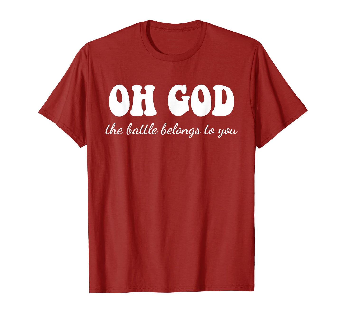 Oh God The Battle Belongs to You Christian Jesus Quote T-Shirt