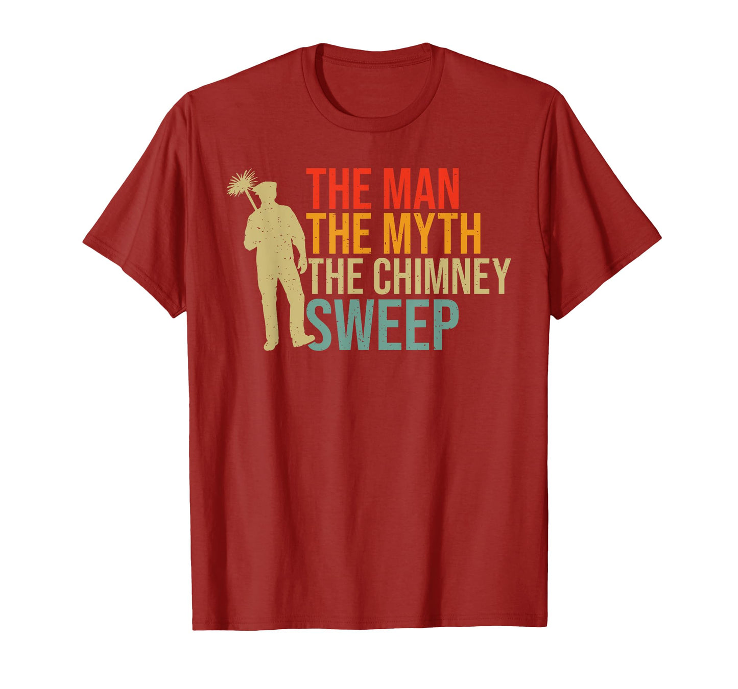The Man the Myth the Chimney Sweep T-Shirt