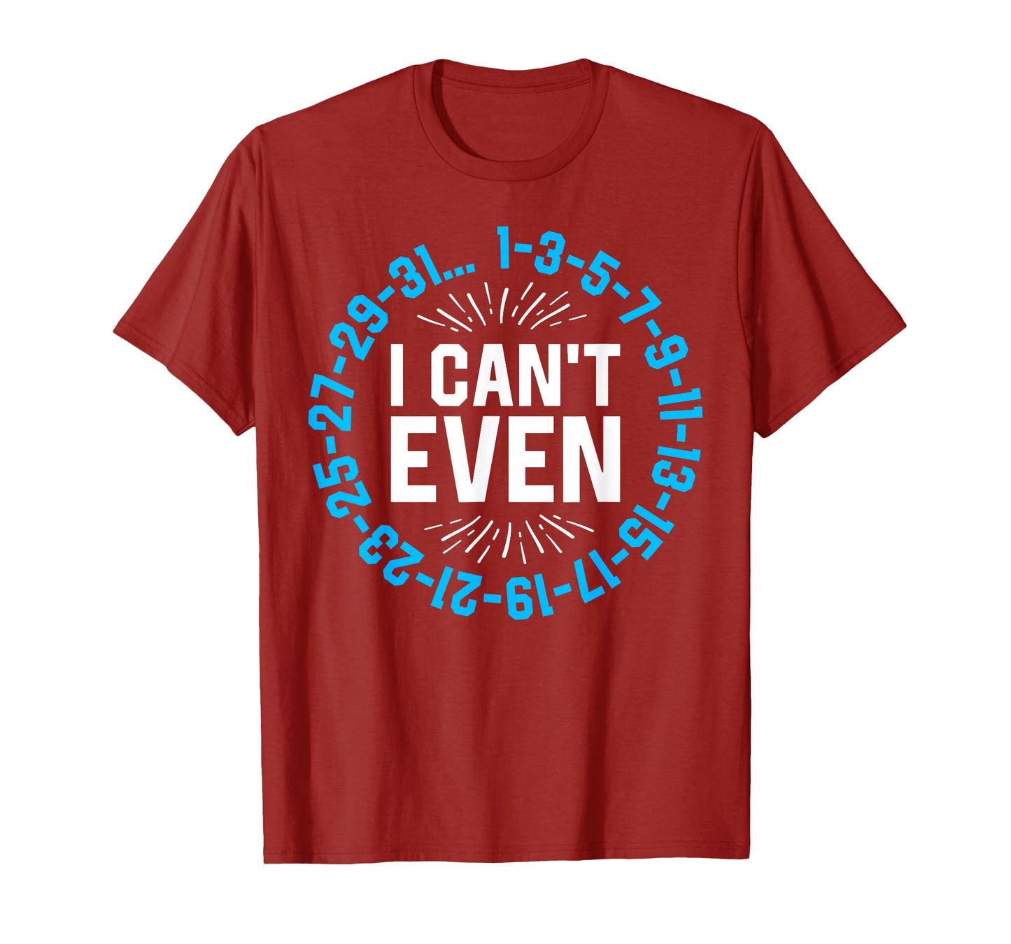 I Can't Even Math Science Teacher Mathematics Numbers Pun T-Shirt