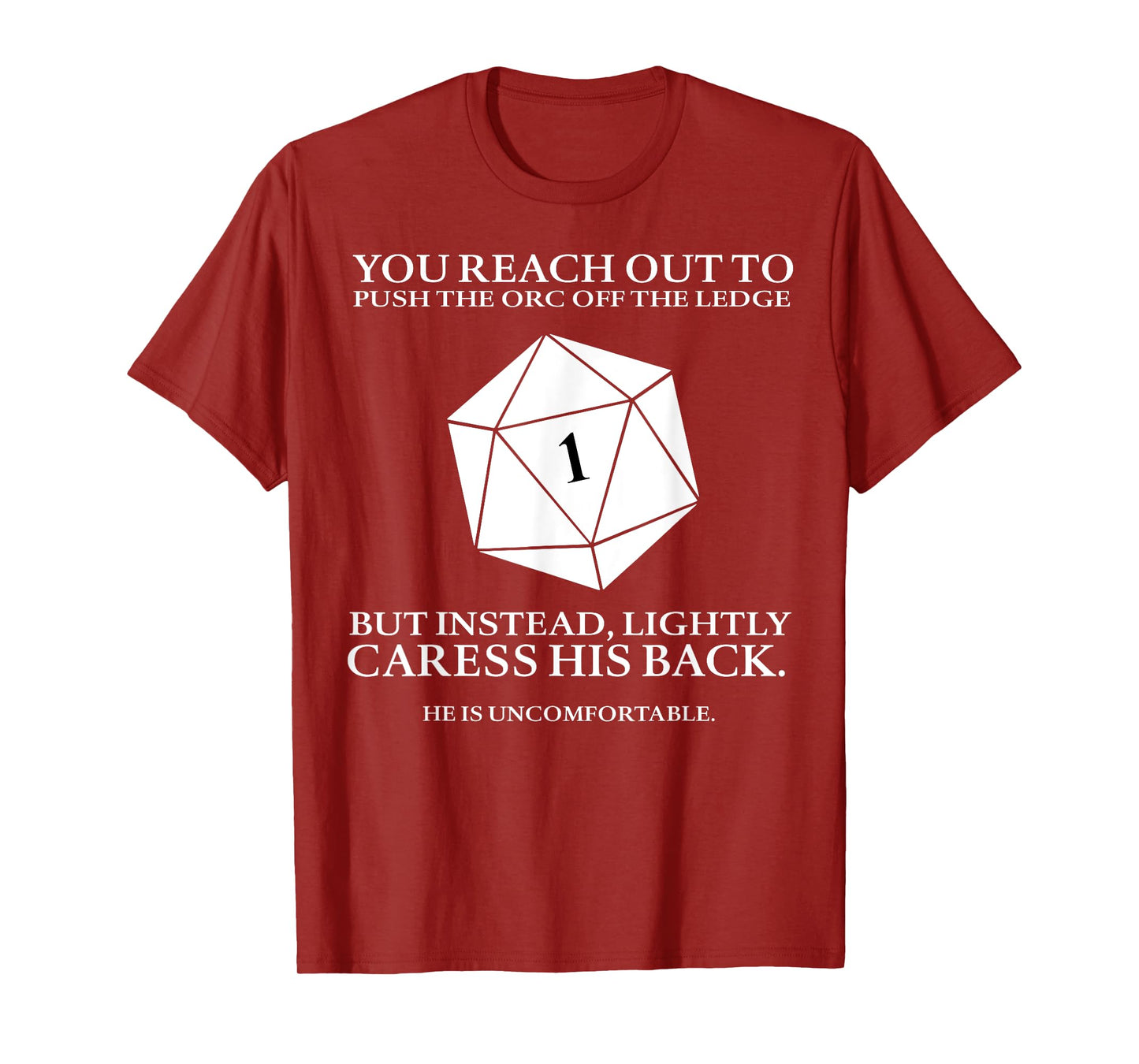 You Reach Out To Push The Orc Off The Ledge But Instead T-Shirt