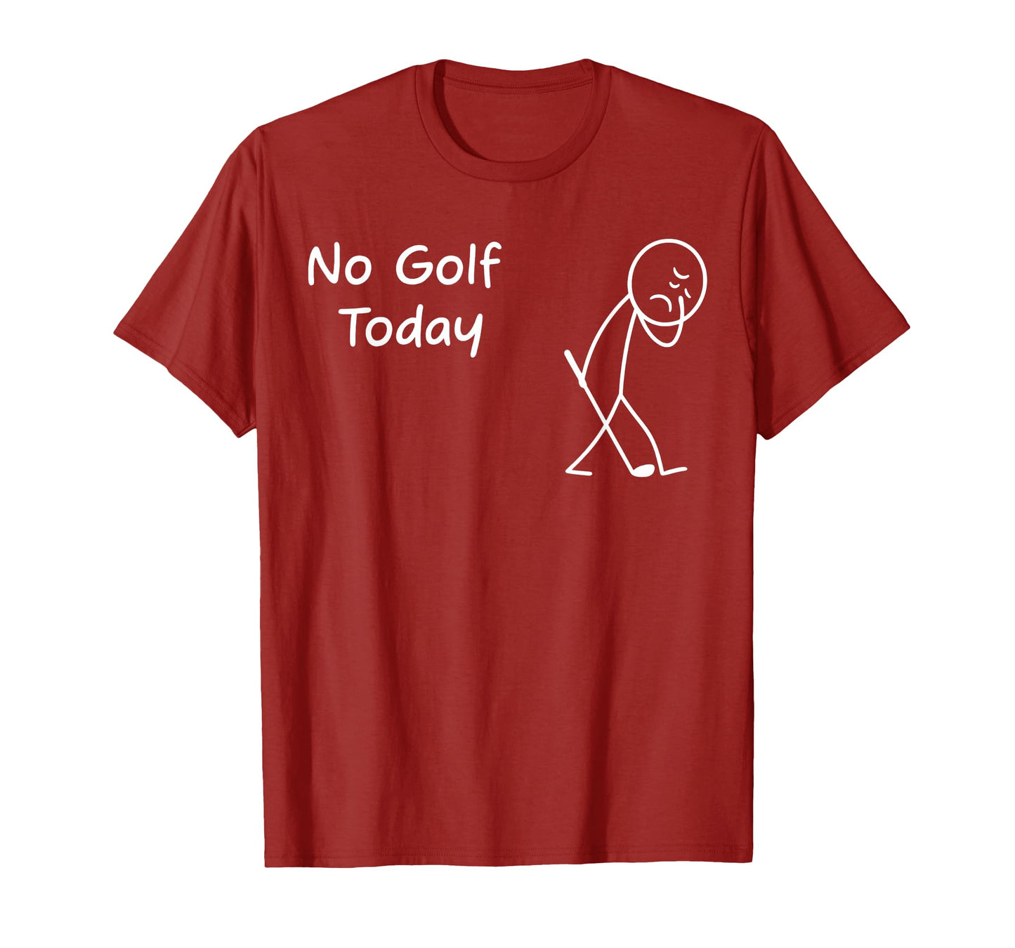 No Golf Today Funny Sad Graphic Stickman Golfer Figure T-Shirt