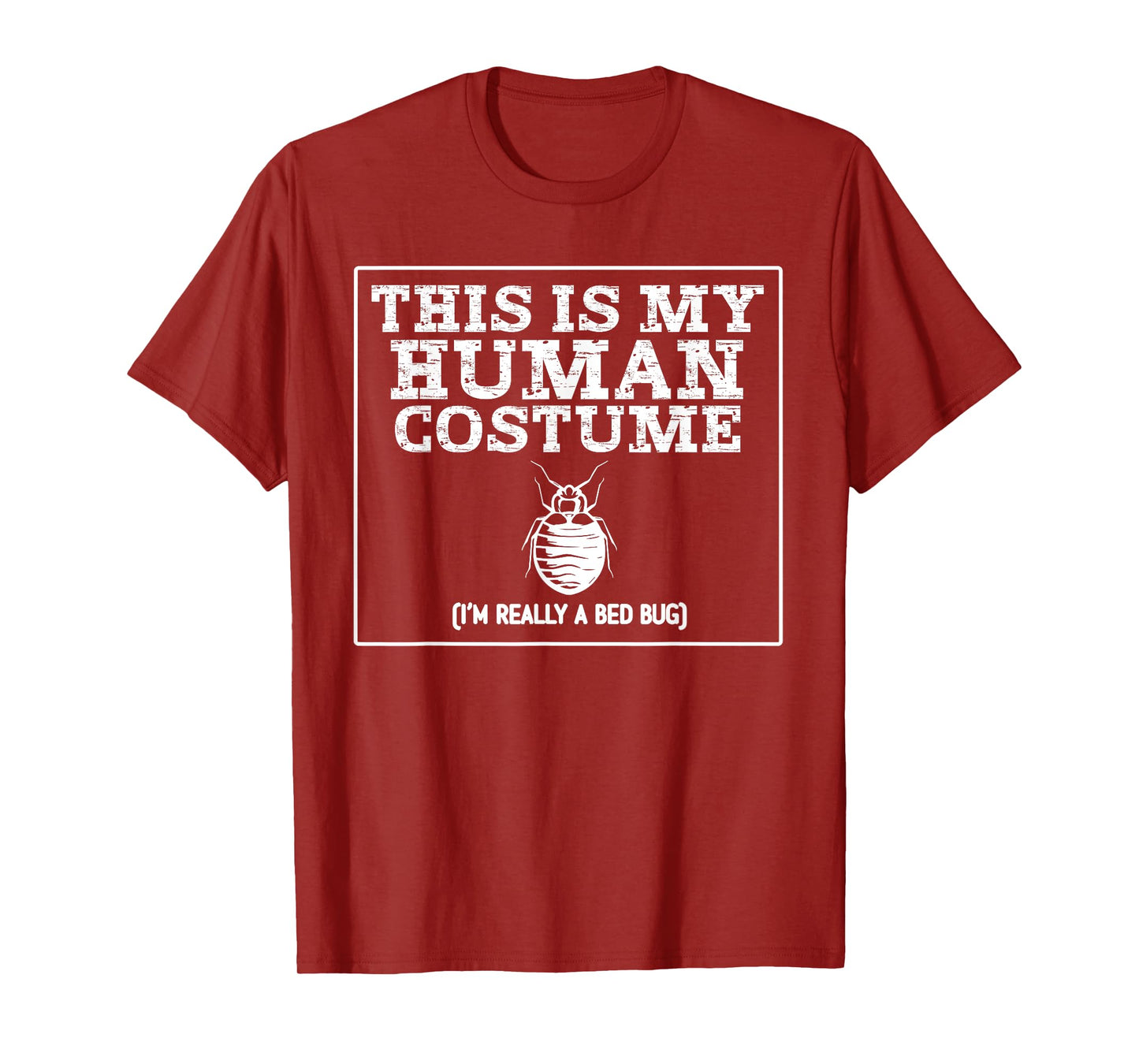 This Is My Human Costume I'm Really A Bed Bug T-Shirt