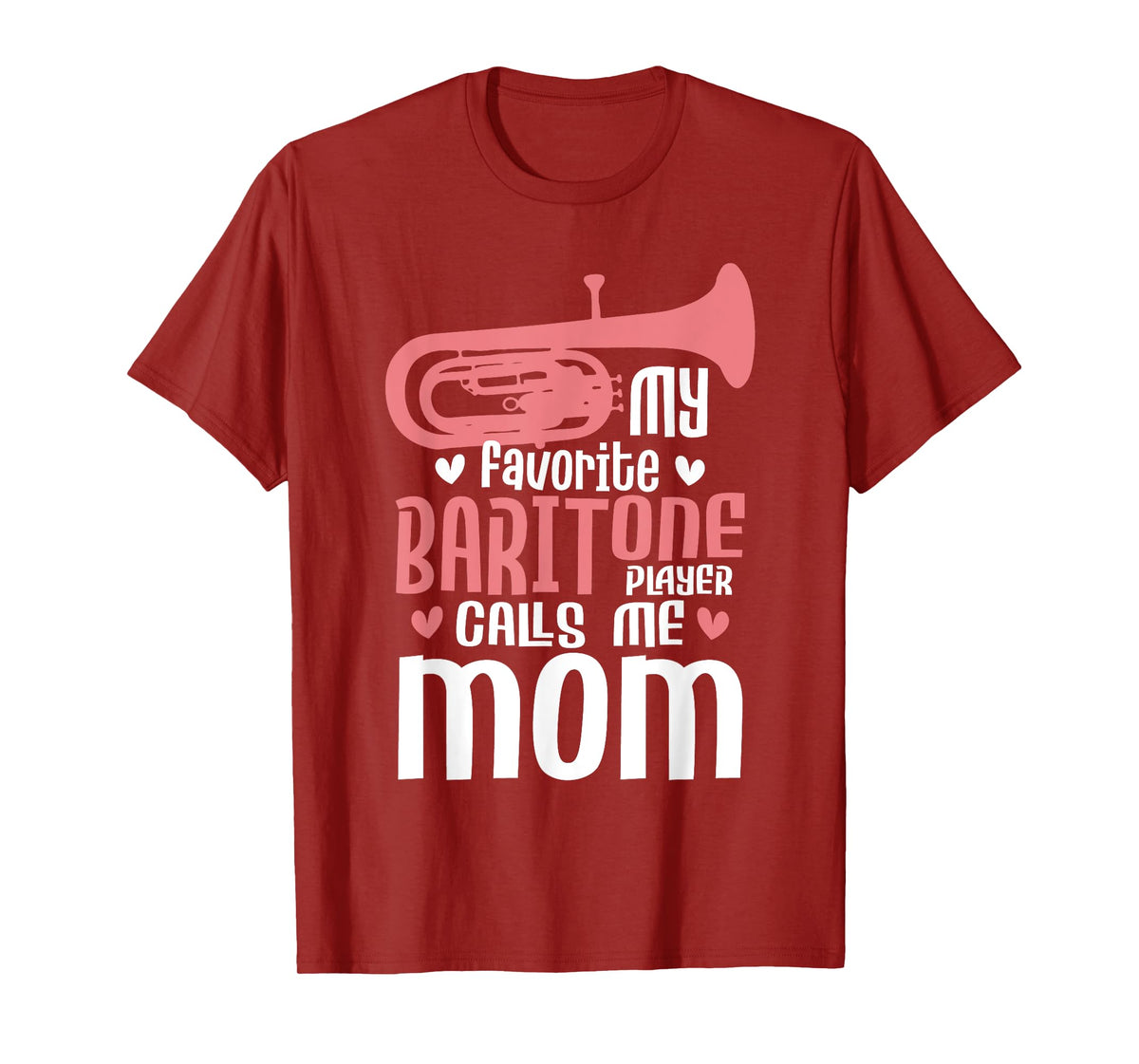 My Favorite Baritone Player Calls Me Mom - Marching Band T-Shirt