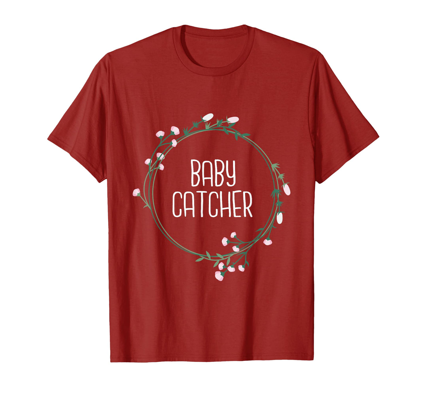 Baby Catcher - Gynecology Doula Midwifery Childbirth Worker T-Shirt