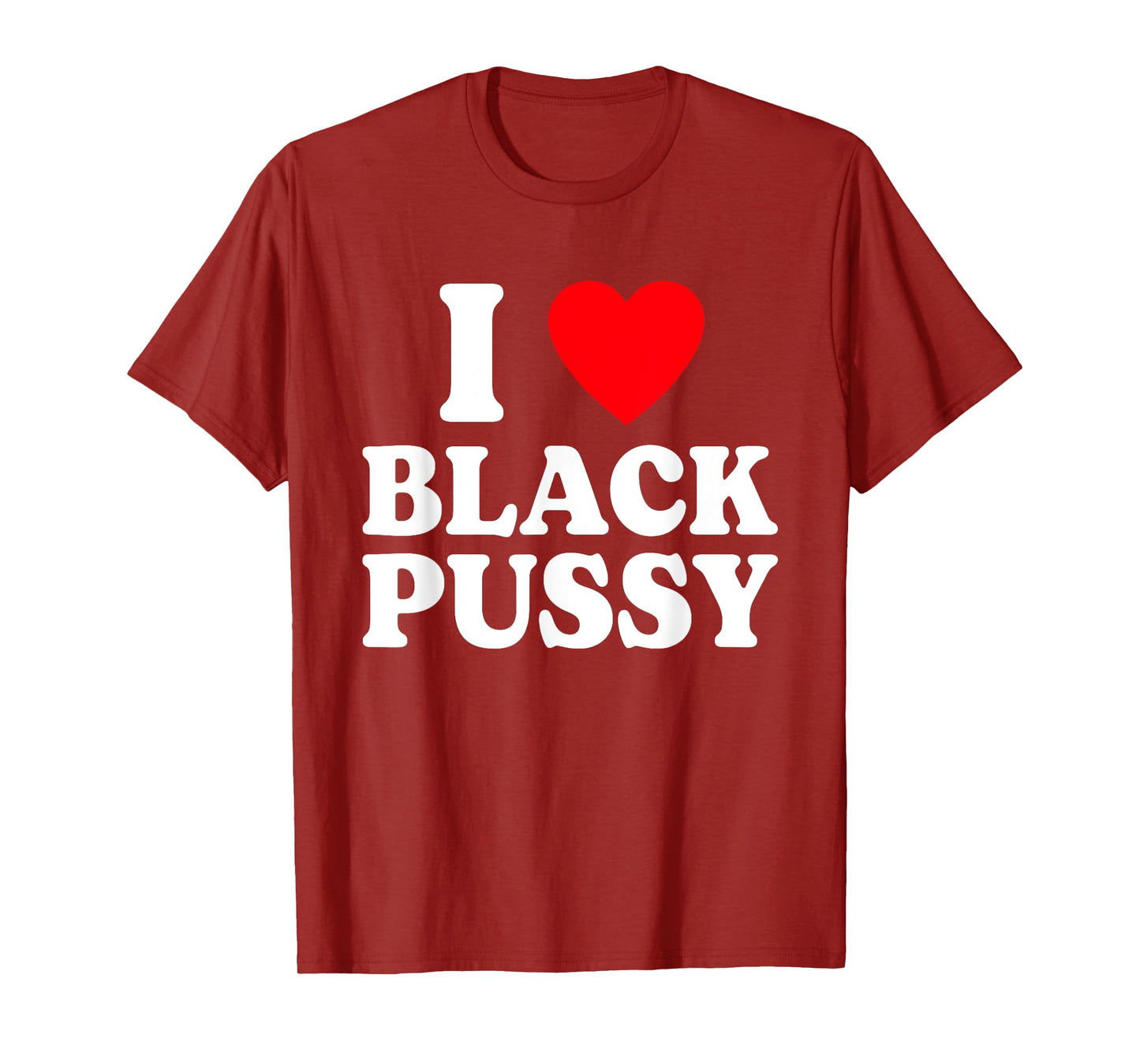 I Love Black Pussy Funny Adult Sarcastic Saying T-Shirt