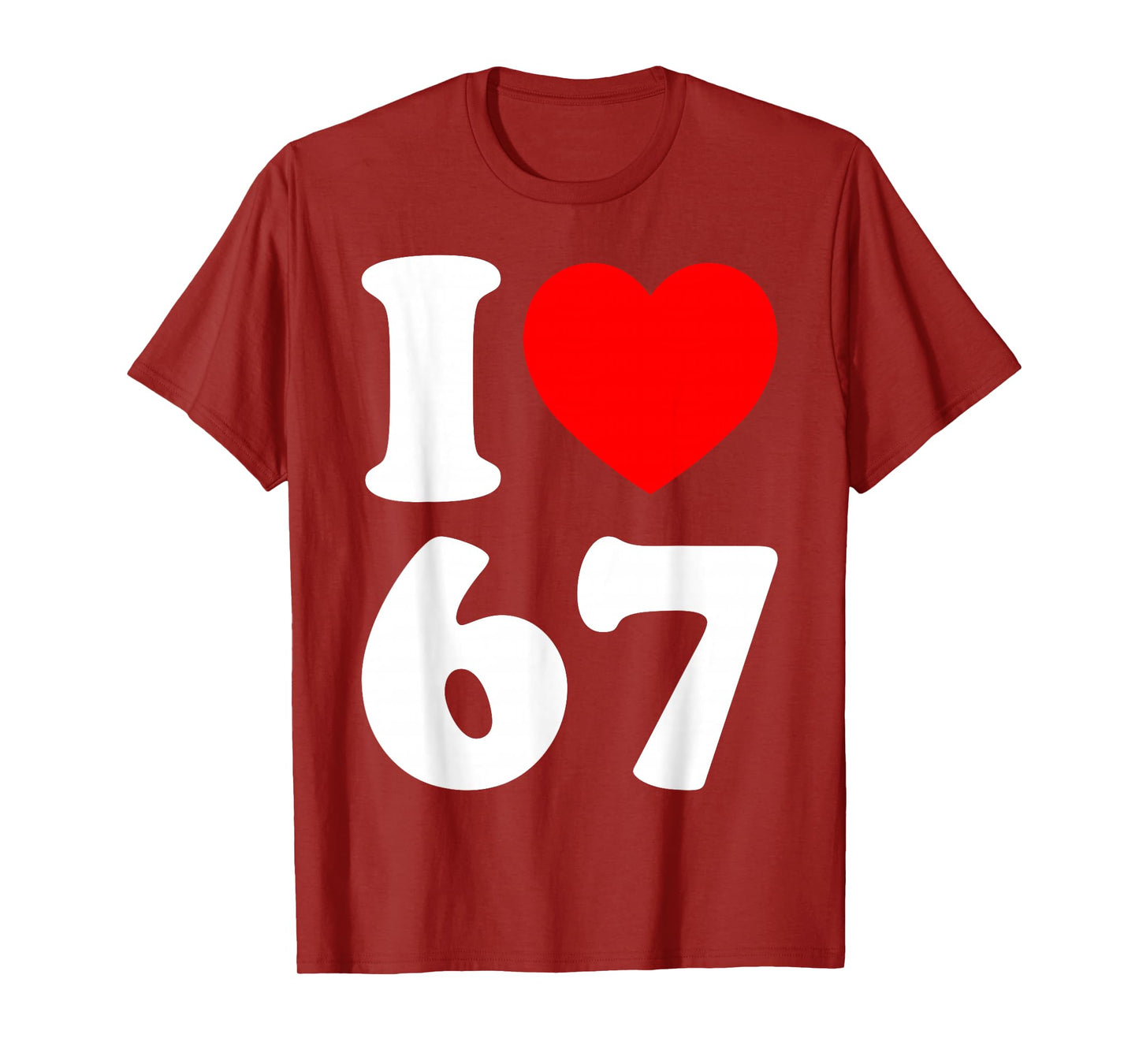 I Love 67 Funny I Heart 67 Birthday for Men Women Couple T-Shirt
