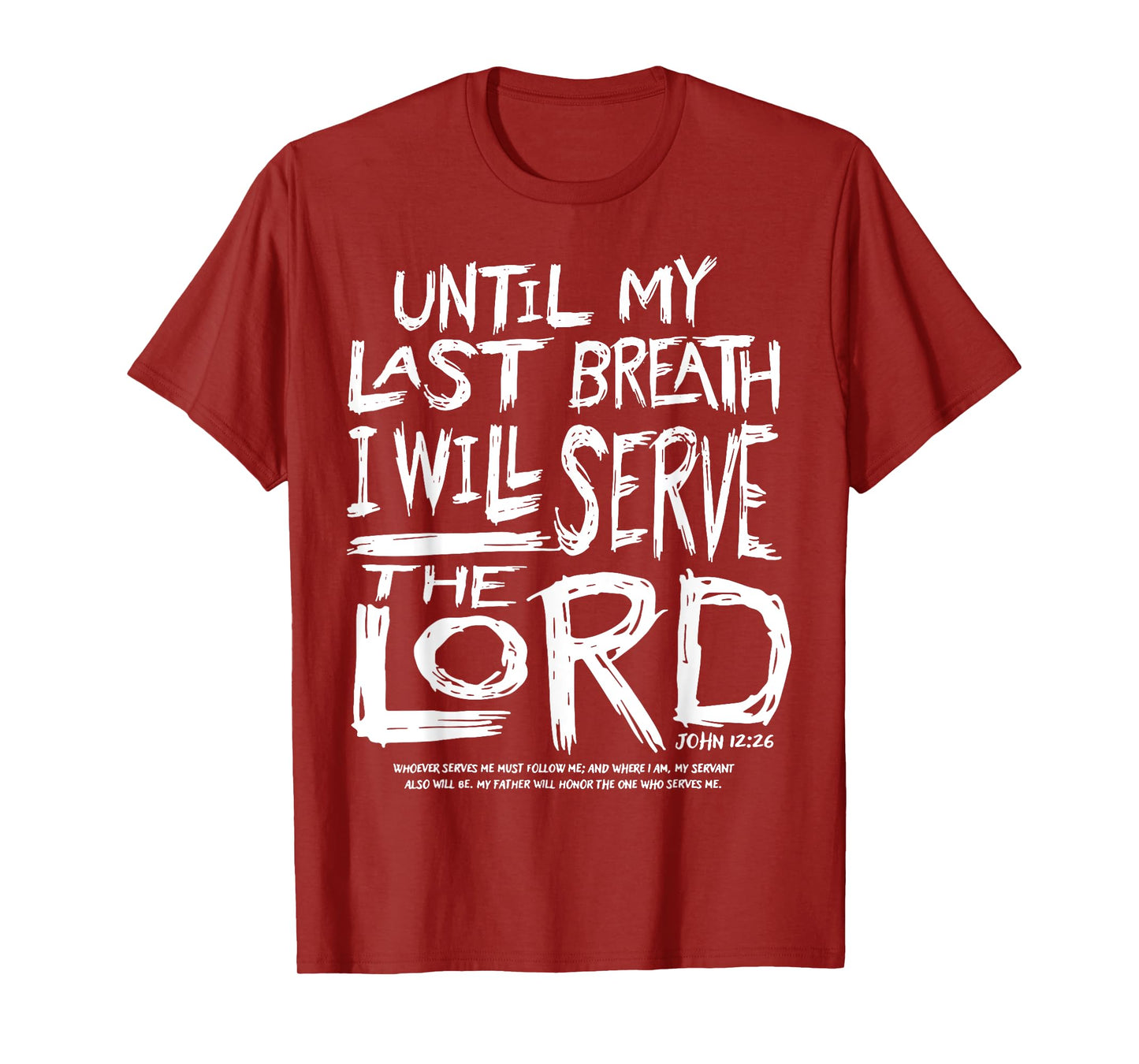 Until My Last Breath I Will Serve The Lord T-Shirt