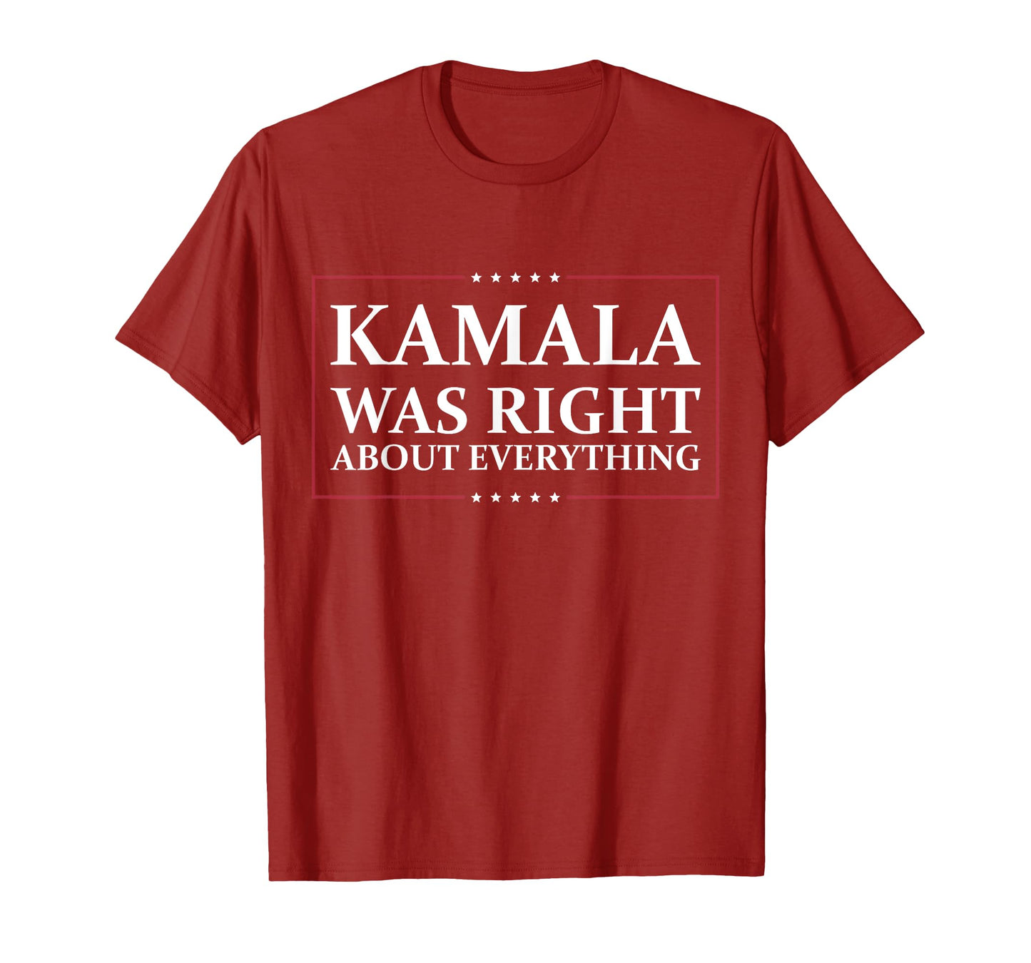 Kamala Was Right About Everything T-Shirt