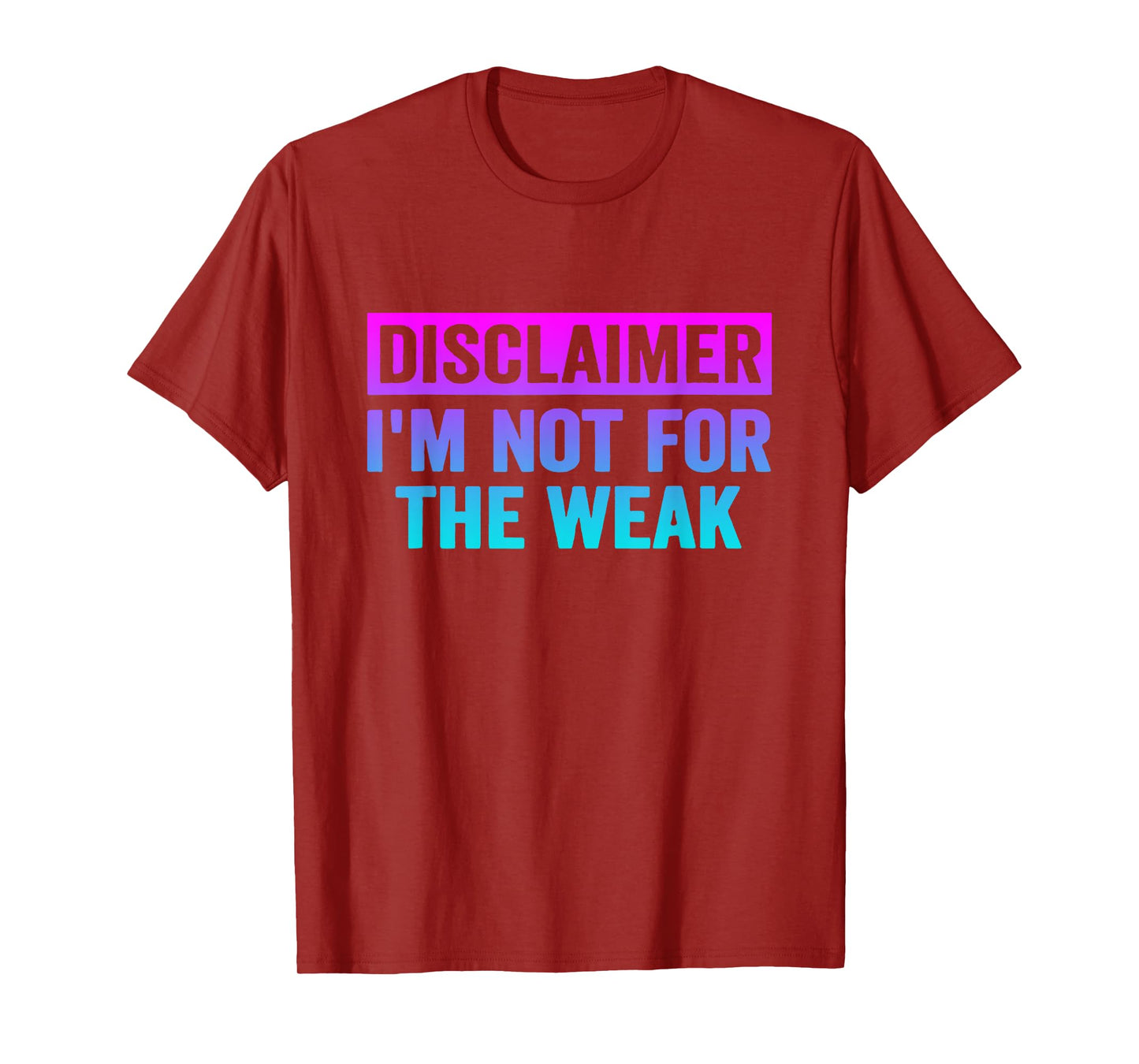Disclaimer I'm Not For The Weak Funny T-Shirt