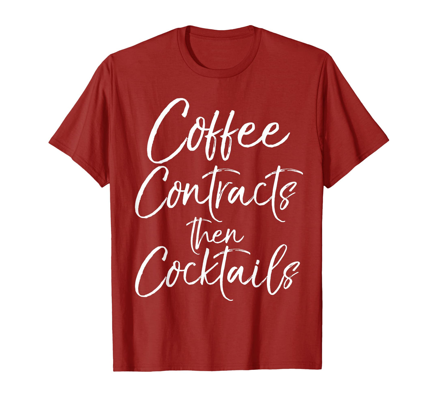 Coffee Contracts then Cocktails Shirt Fun Cute Realtor Tee
