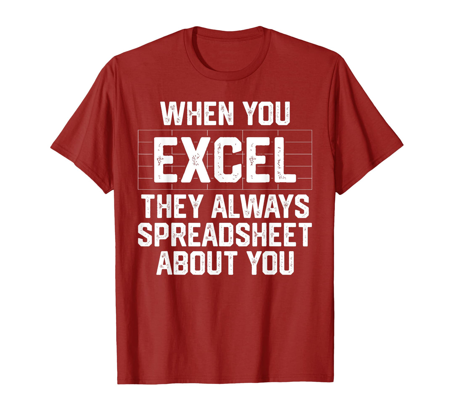 When You Excel They Always Spreadsheet About You Accounting T-Shirt