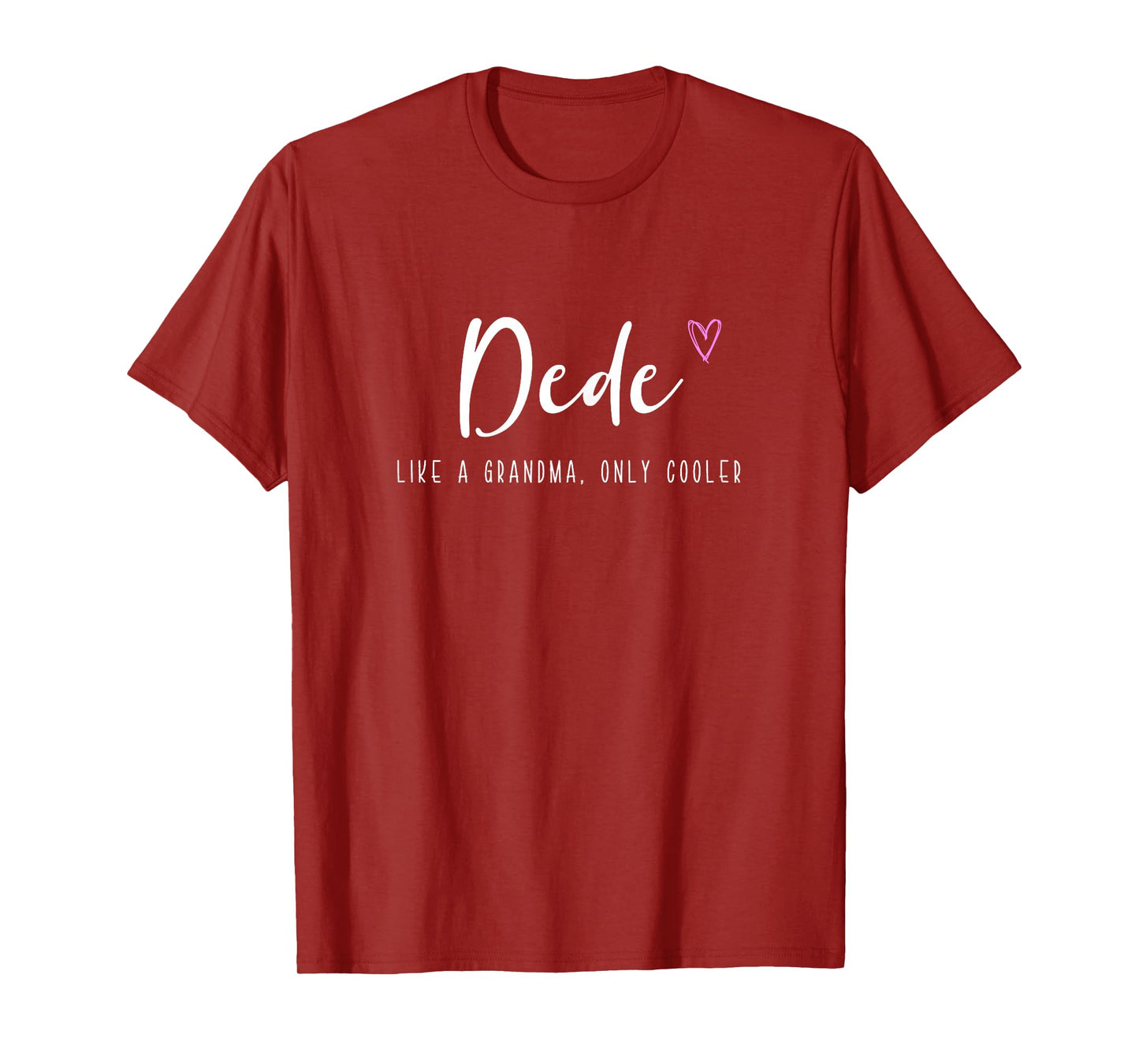 Dede Like a Grandma Only Cooler Mother's Day T-Shirt