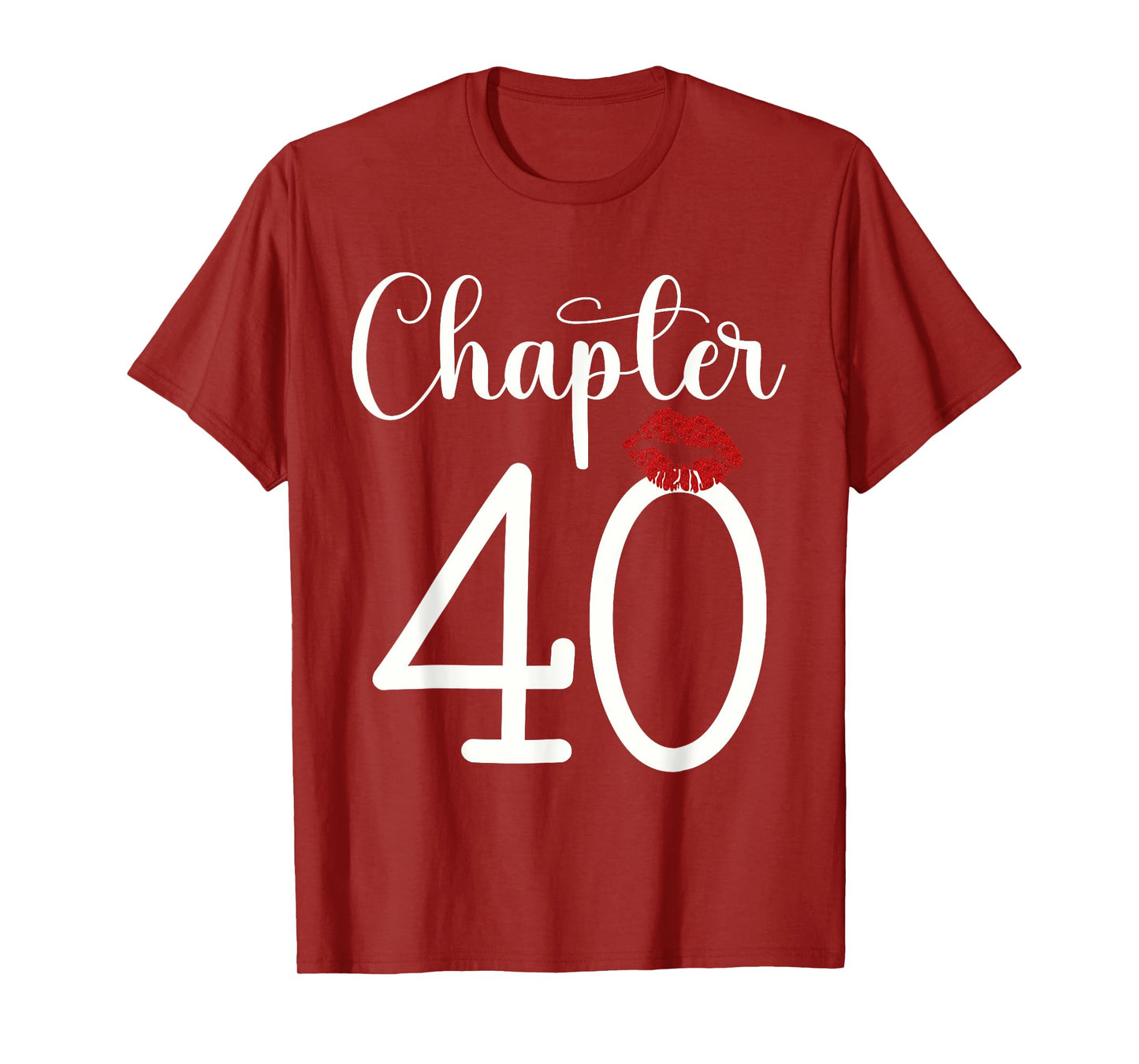 Funny 40th Birthday Chapter 40 Forty Years Old Kiss Lips T-Shirt
