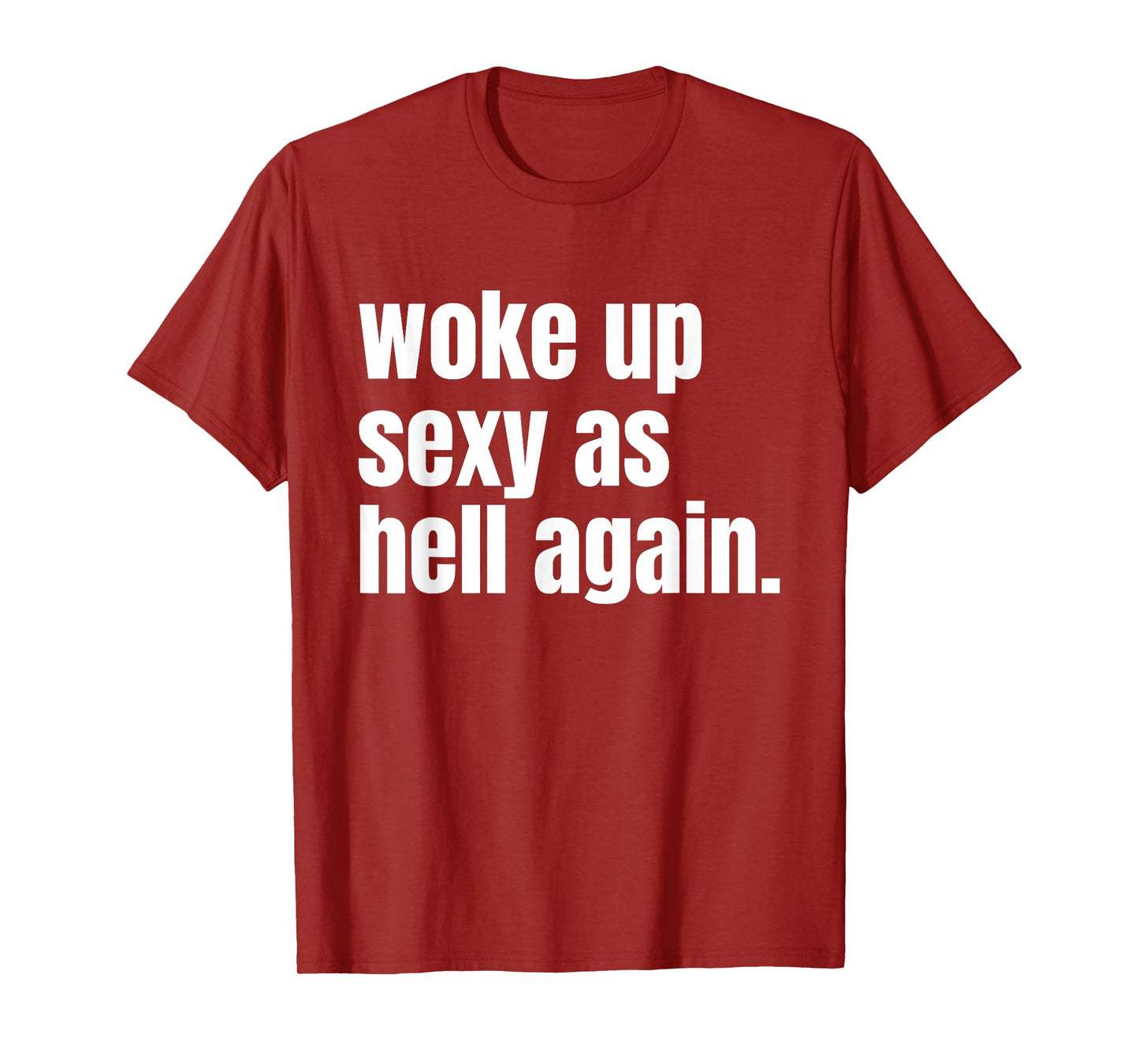 Woke Up Sexy As Hell Again Funny Confidence Women Saying T-Shirt