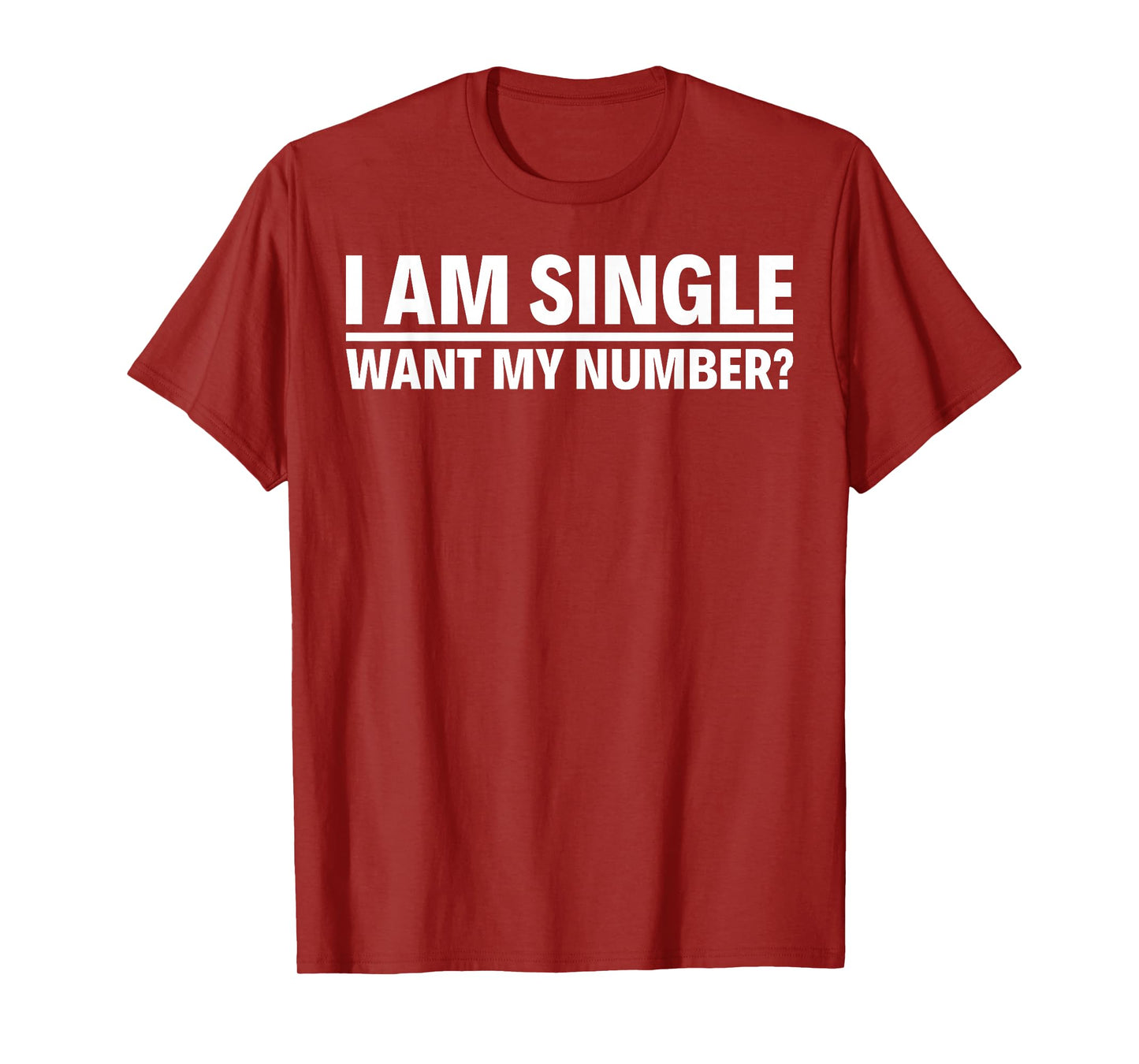 I Am Single Want My Number T-Shirt