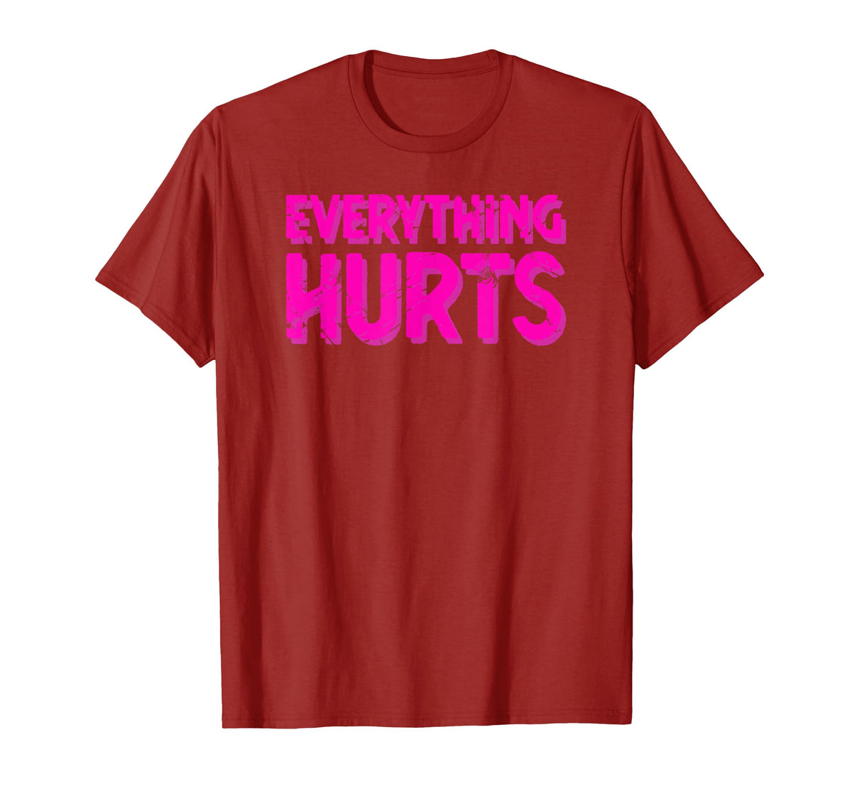 Everything Hurts Sports Workout Gym T-Shirt
