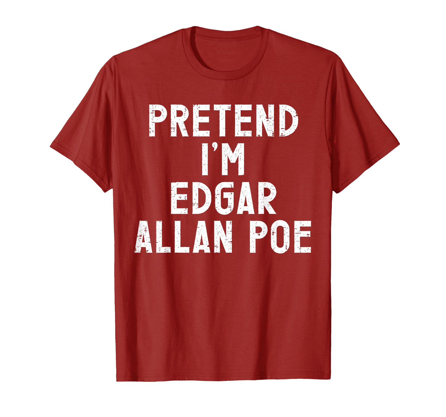 Pretend I'm Edgar Allan Poe Halloween Costume T-Shirt