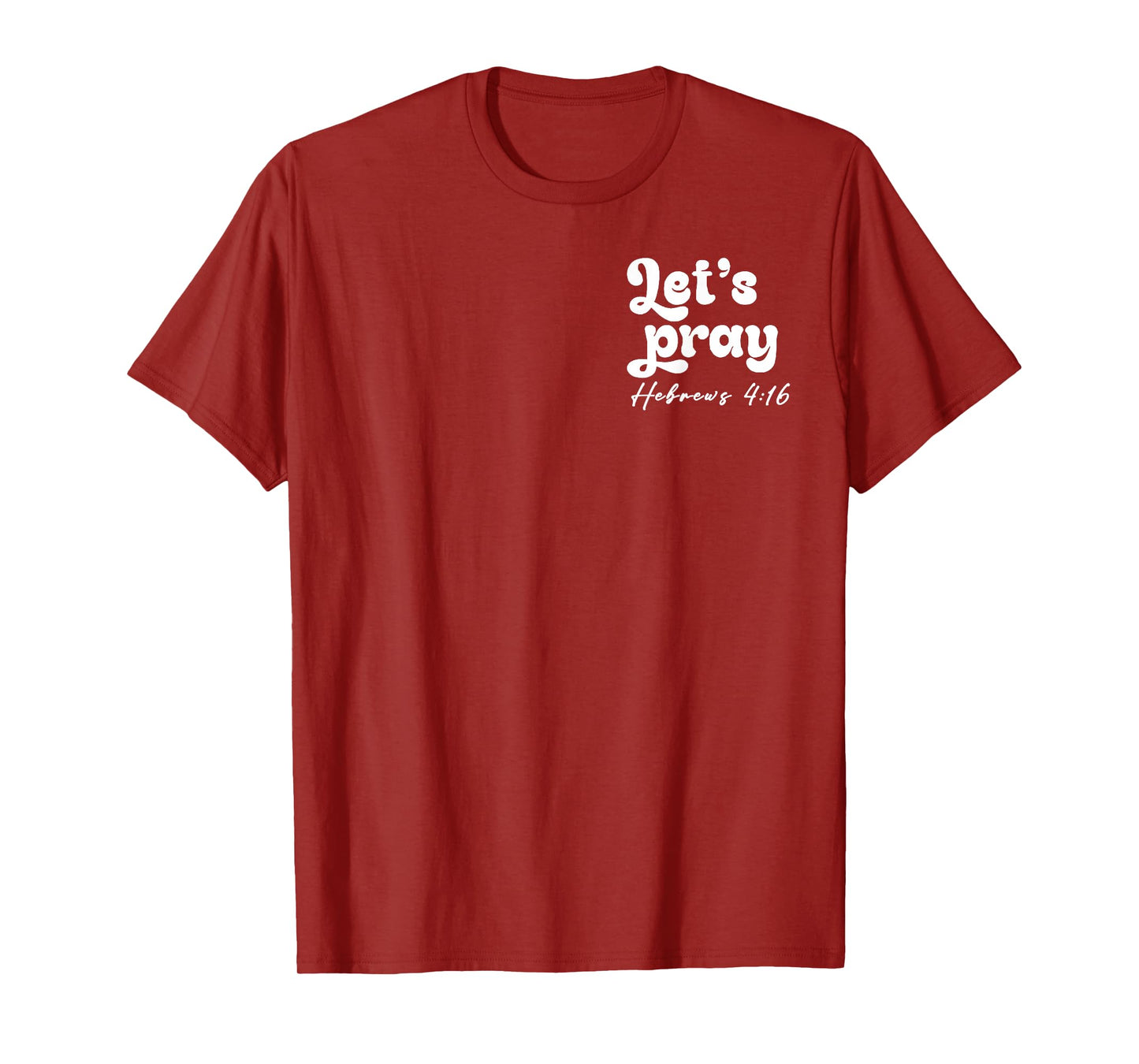 Let’s Pray Hebrews 4 16 Need Prayer Tap My Shoulder 2 Sides T-Shirt