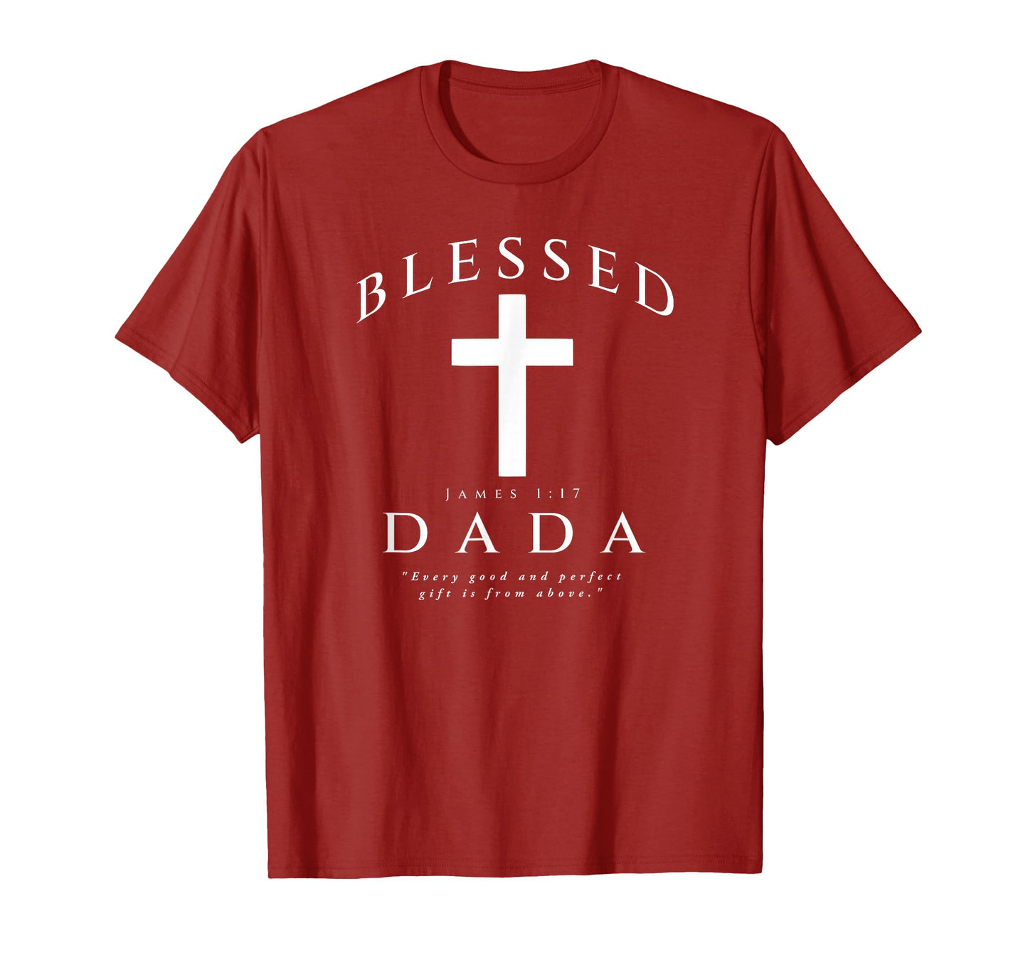 Blessed Dada Christian Dad James 1 17 Scripture Quote Cross T-Shirt