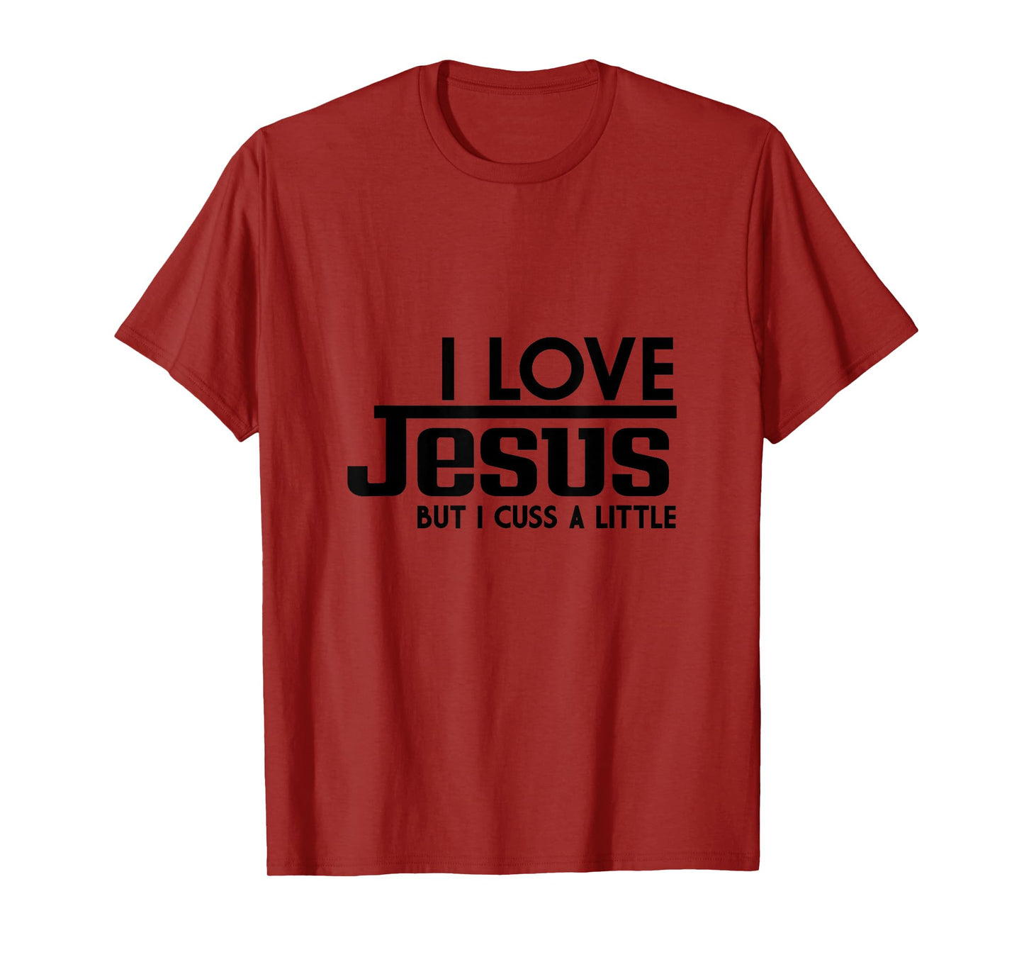 I Love Jesus But I Cuss a Little Sometimes T-Shirt