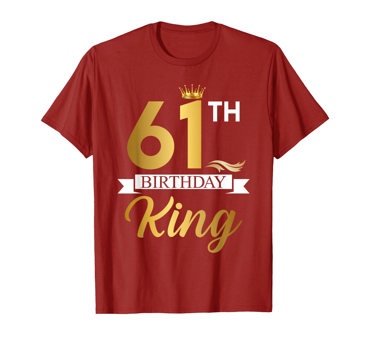 61th Birthday King Funny 61 Years Old Birthday Gifts Men T-Shirt