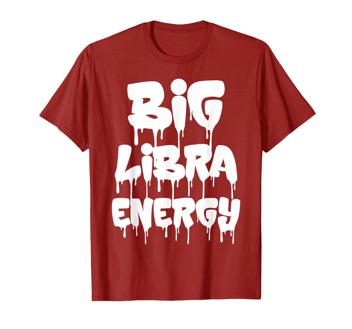 Big Libra Energy Funny Libra Birthday Libra Zodiac Sign Drip T-Shirt