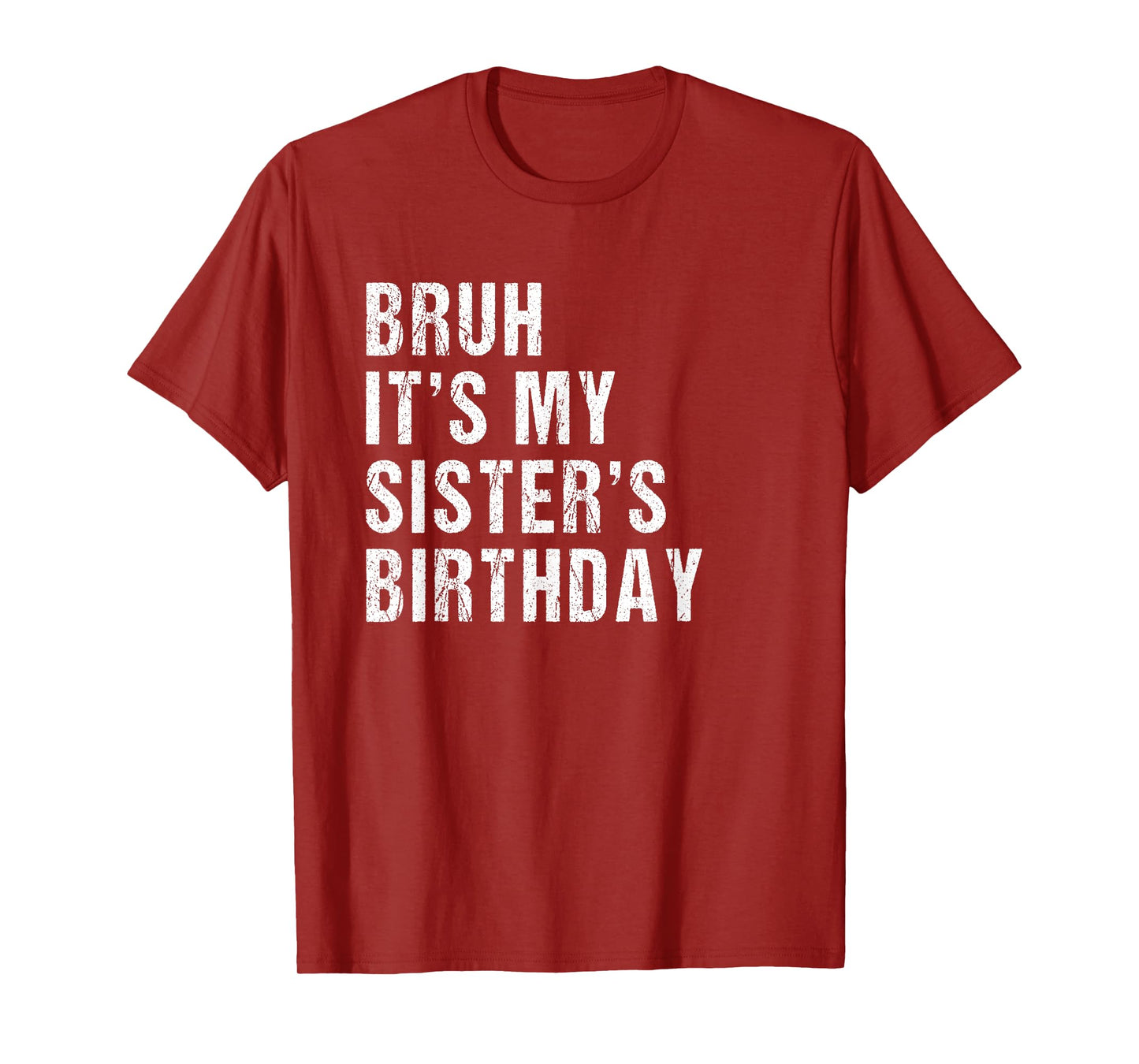 bruh it's my sister's birthday T-Shirt