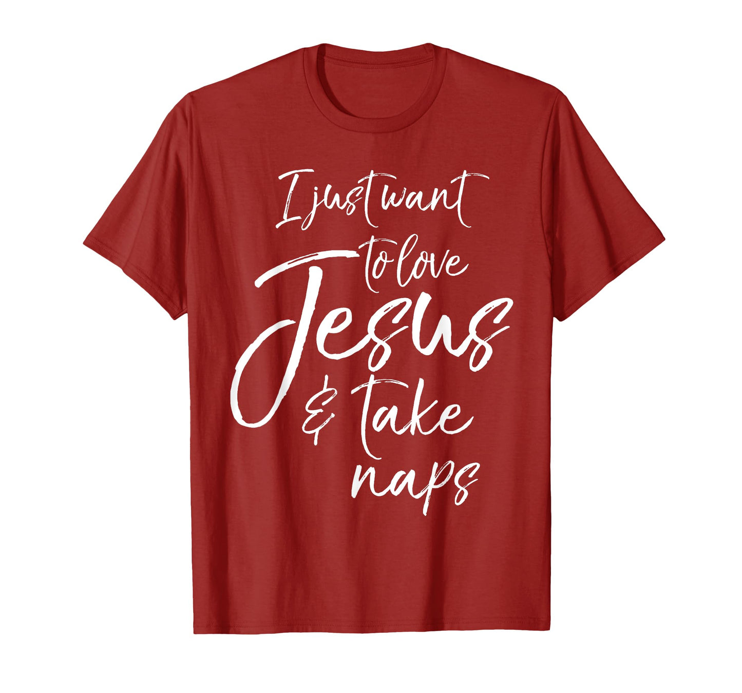 Cute Christian Mom I Just Want to Love Jesus and Take Naps T-Shirt