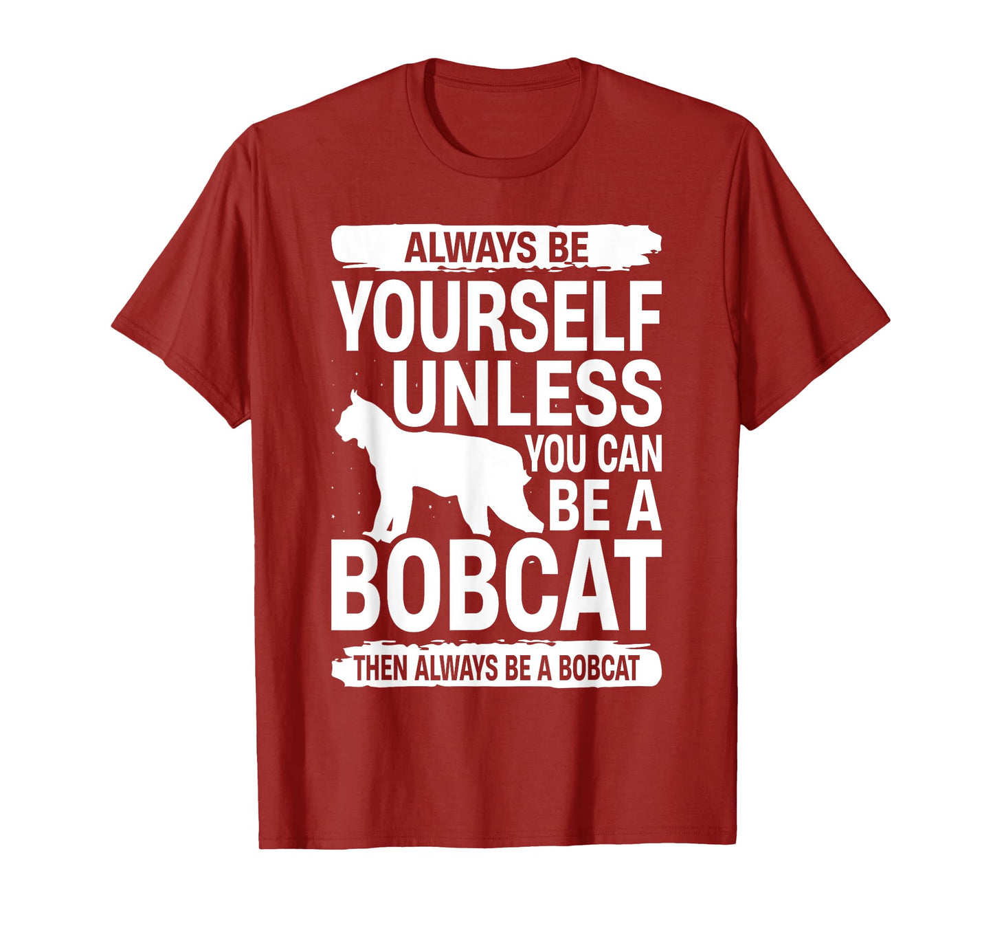 Always Be Yourself Bobcat For Men Women Feline Kitty T-Shirt
