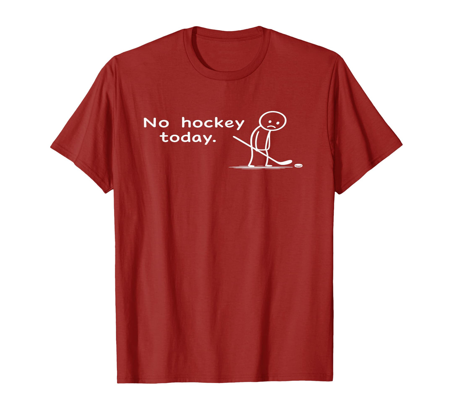 Funny No Hockey Today Humor Sarcastic Meme Hockey Lovers T-Shirt