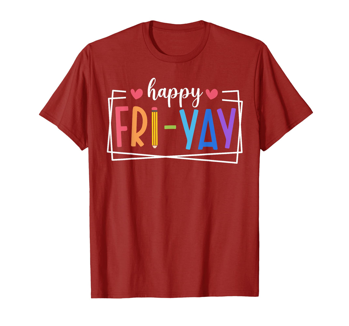 Happy Fri-Yay Friday Lovers Teacher Life FriYay Weekend T-Shirt