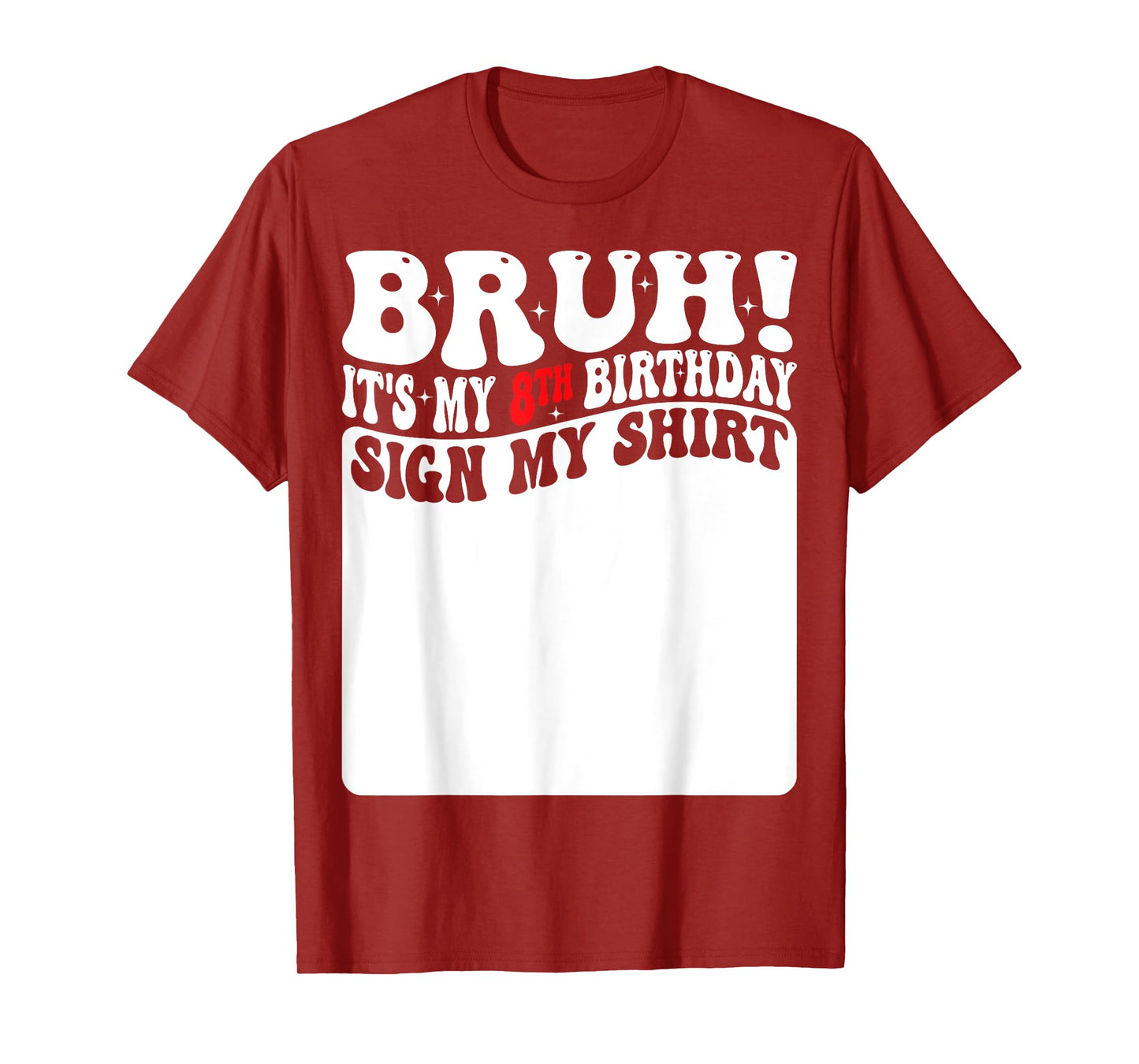 Bruh It's My 8th Birthday Sign My Shirt 8 Years Old Bday T-Shirt