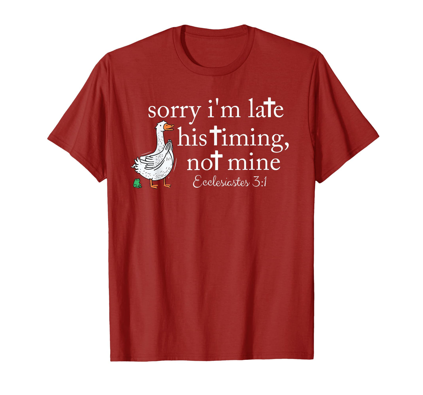 Sorry I'm Late His Timing Not Mine Christian Faith Jesus T-Shirt
