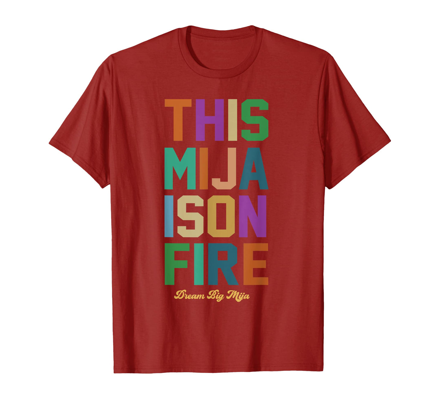 This Mija Is On Fire- Dream Big Mija T-Shirt