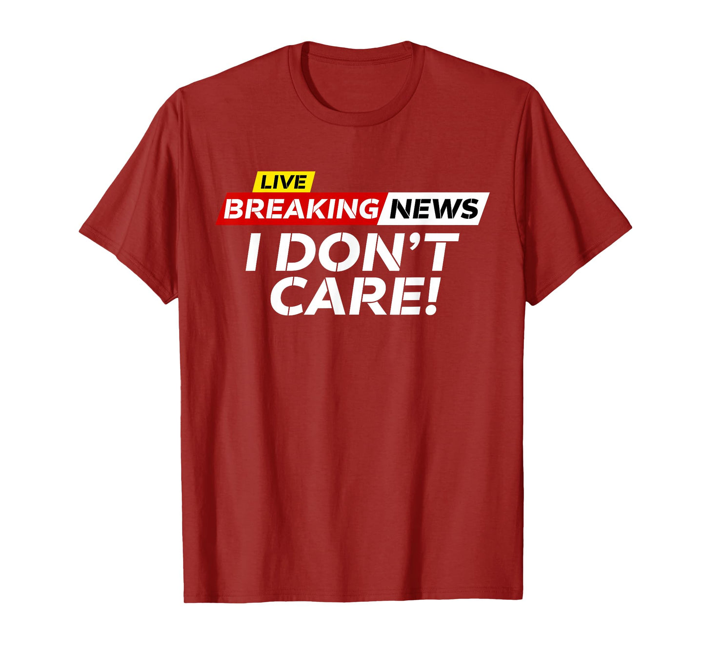 Funny Breaking News I Don't Care Humor Sarcastic Hilarious T-Shirt