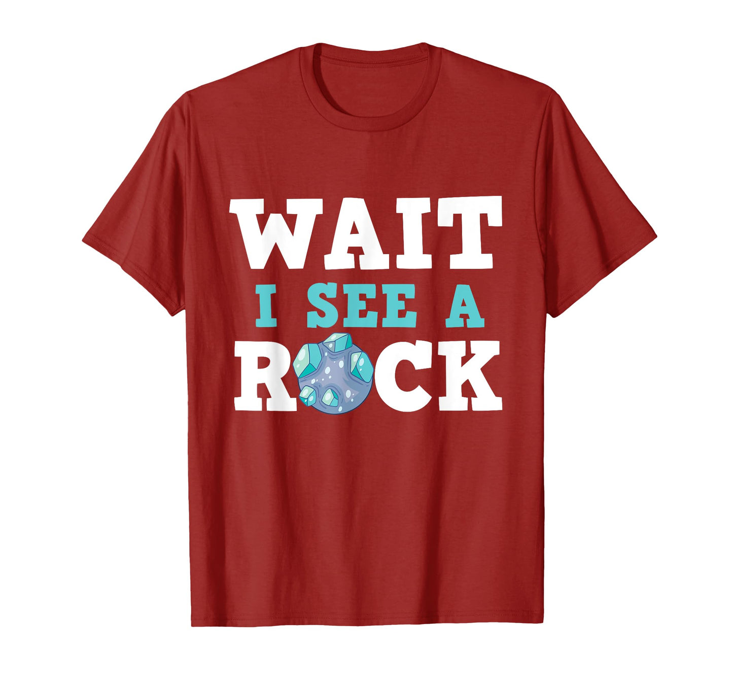 Wait I See A Rock - Rock Collector Geode Hunter Geology T-Shirt