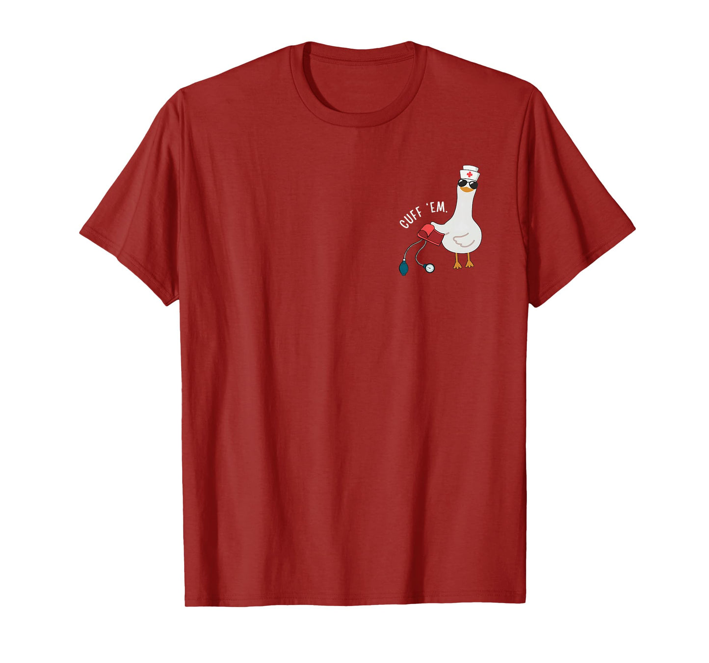 Cuff 'Em Goose Nurse Funny Silly Goose ER Nurse T-Shirt