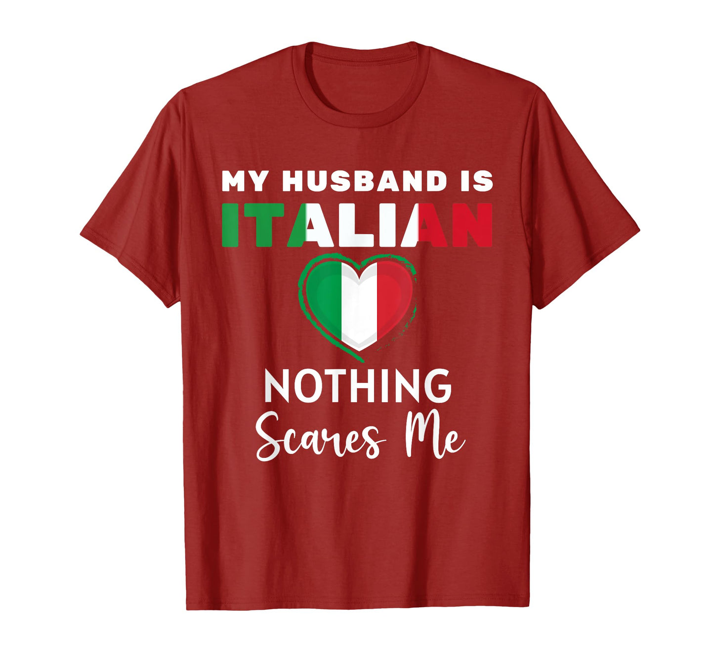 My Husband Is Italian Nothing Scares Me Proud Wife Italy T-Shirt