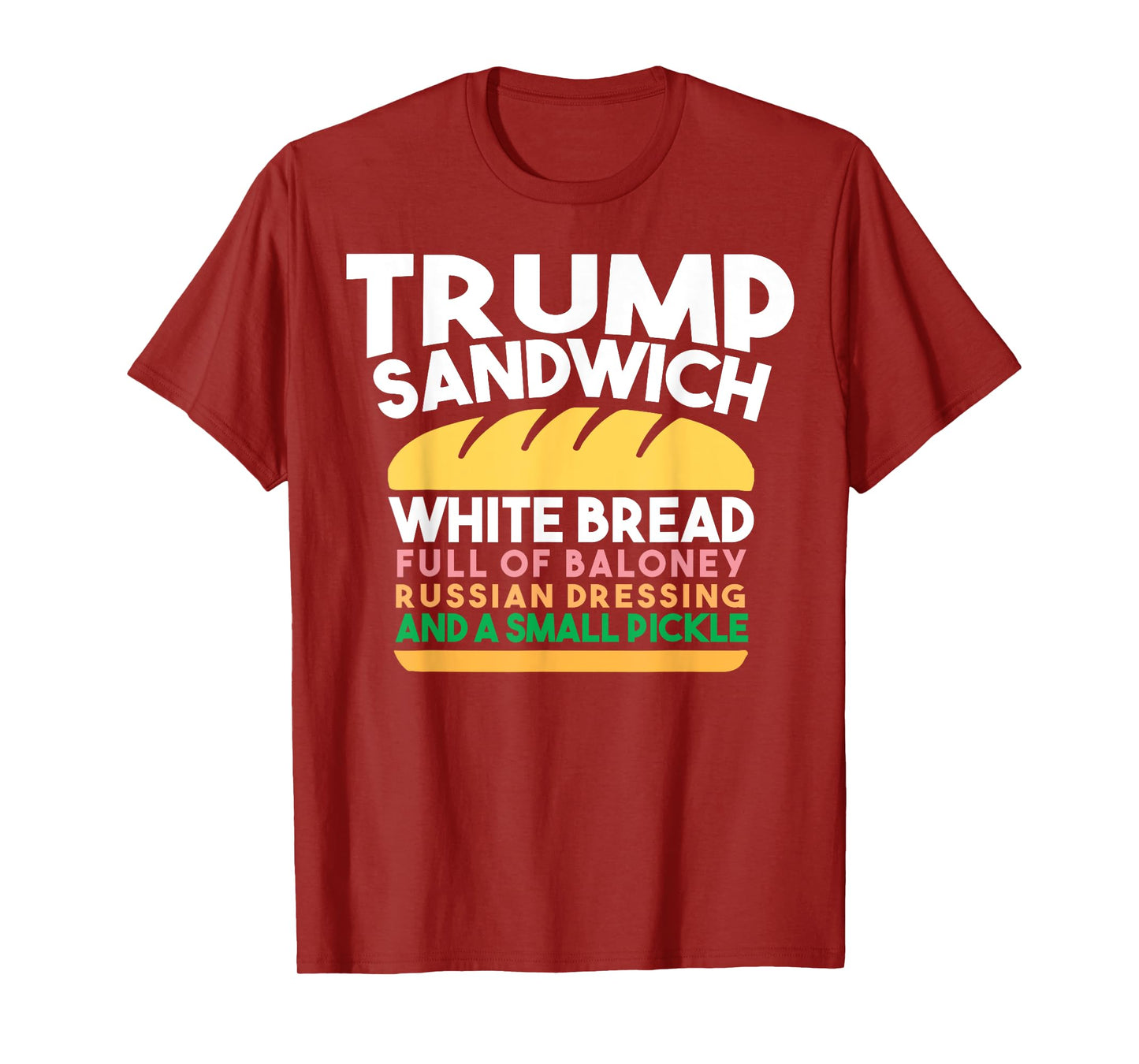 Trump Sandwich White Bread Full Of Baloney Russian Dressing T-Shirt