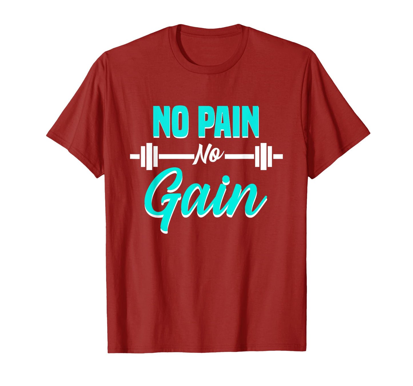 No Pain No Gain Fitness Motivation Training Workout T-Shirt