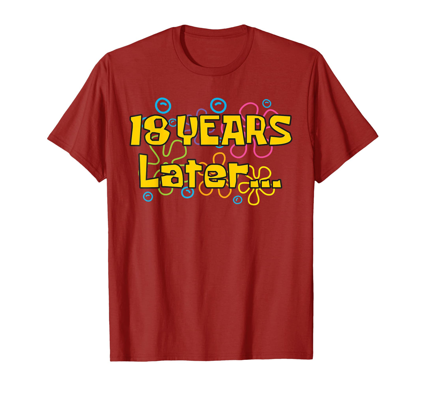 Eighteen 18 Years Later Birthday Party Funny Meme Men Women T-Shirt