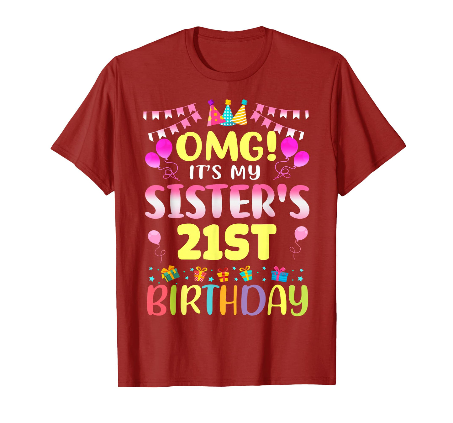 OMG It's My Sister's 21st Birthday Sweet 21 Years Old T-Shirt