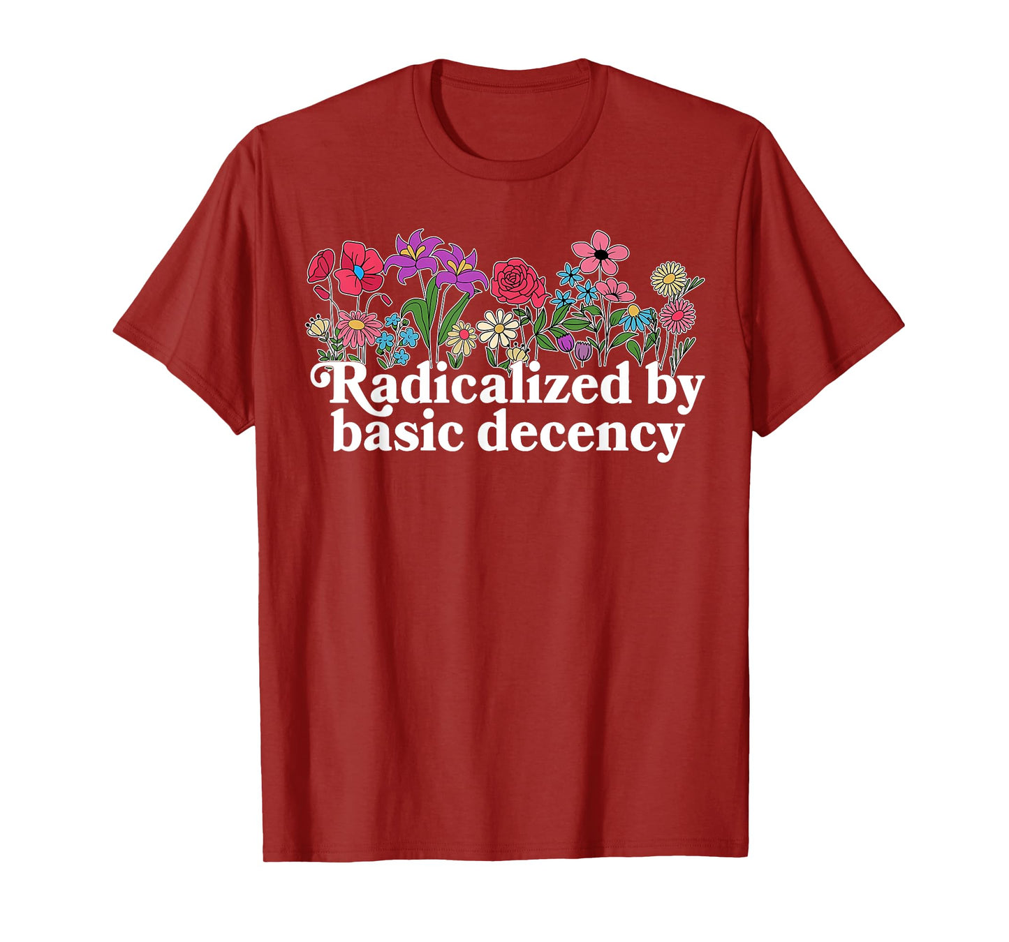 Funny Radicalized By Basic Decency Tee Vintage Floral Womens T-Shirt