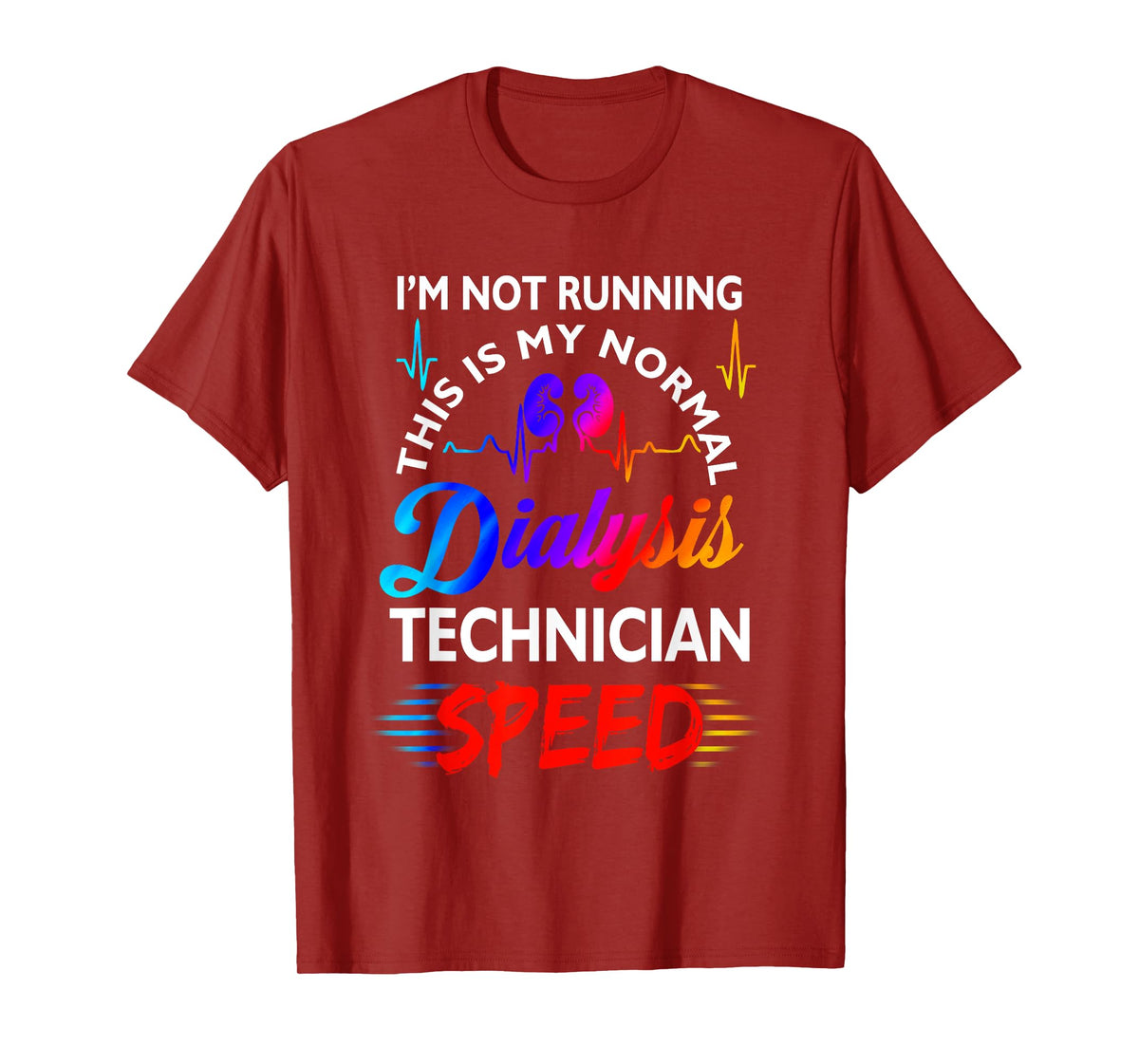 I'M Not Running This Is My Normal DIalysis Technician Speed T-Shirt