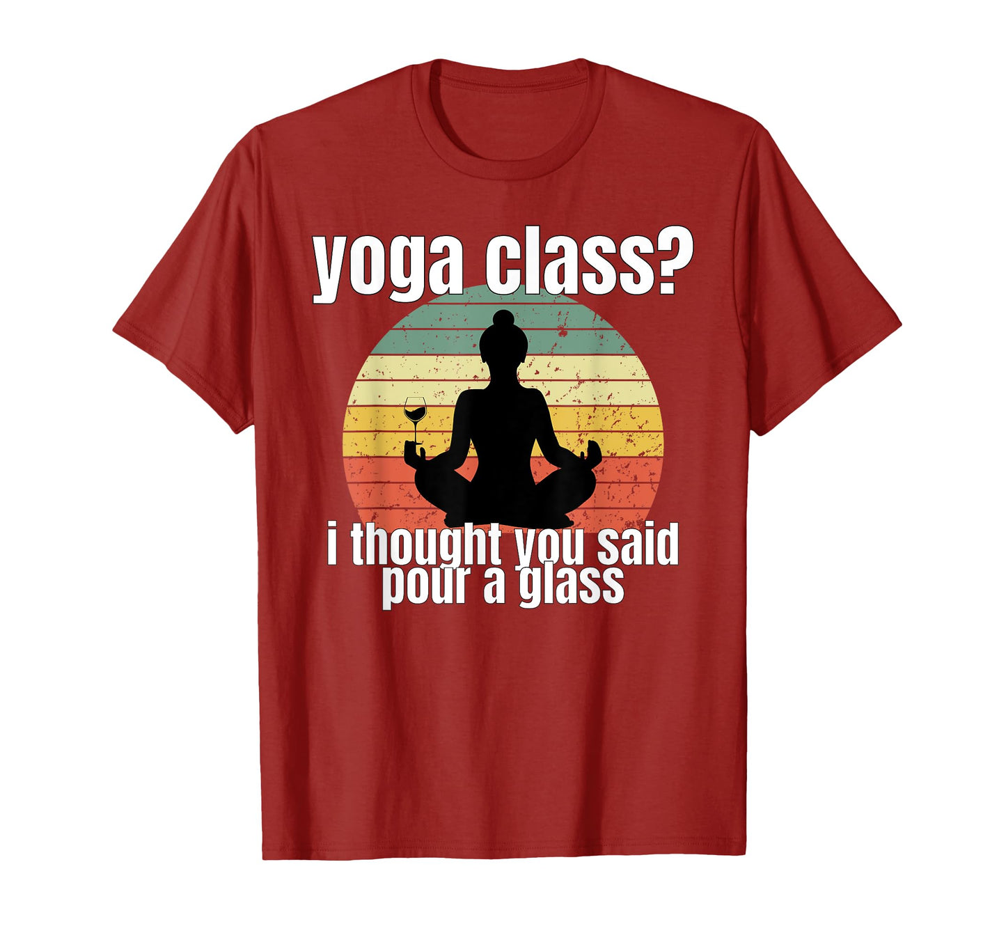 Yoga Class I Thought You Said Pour A Glass Merch T-Shirt
