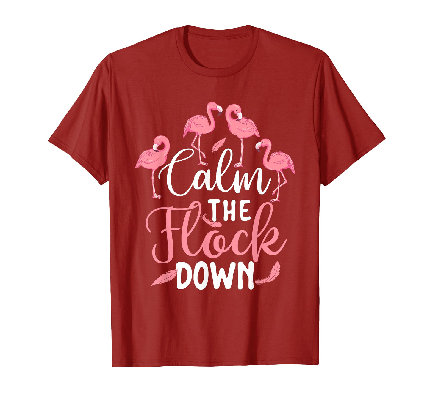 Calm The Flock Down - Flamingo Lover Zoo Animal T-Shirt