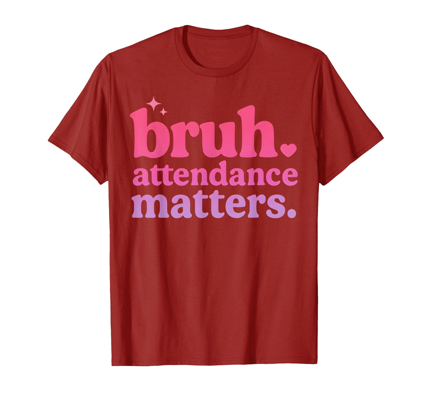 Bruh Attendance Matters School Secretary Office Clerk Funny T-Shirt